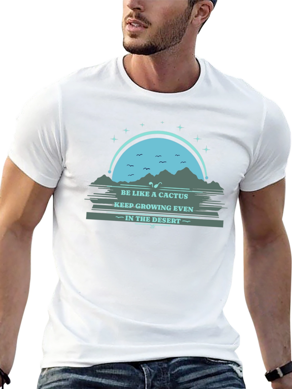 Be Like a Cactus T-Shirt: Grow in the Desert