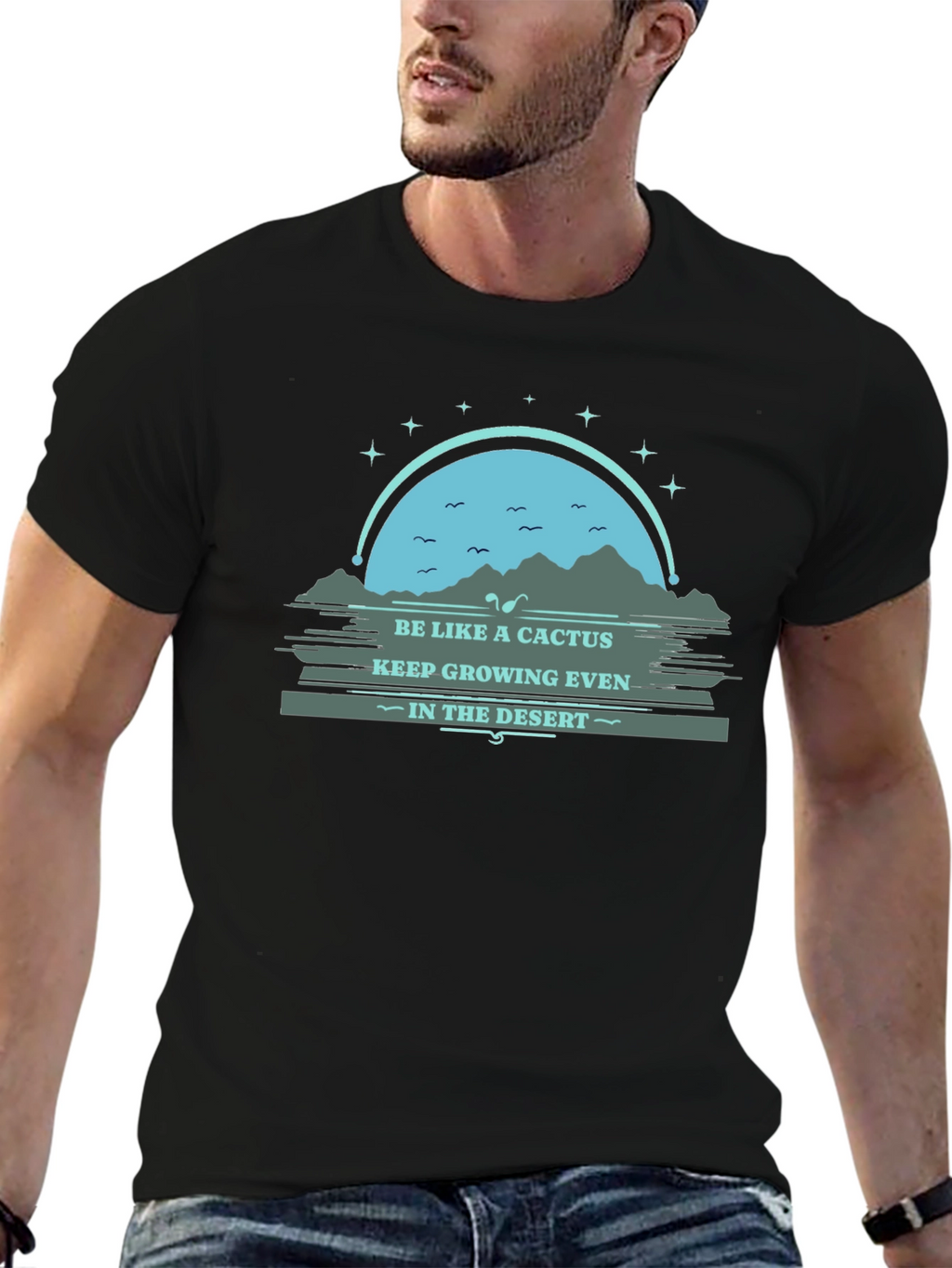 Be Like a Cactus T-Shirt: Grow in the Desert