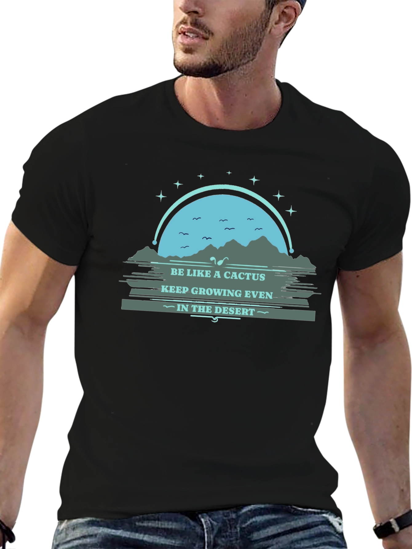 Be Like a Cactus T-Shirt: Grow in the Desert