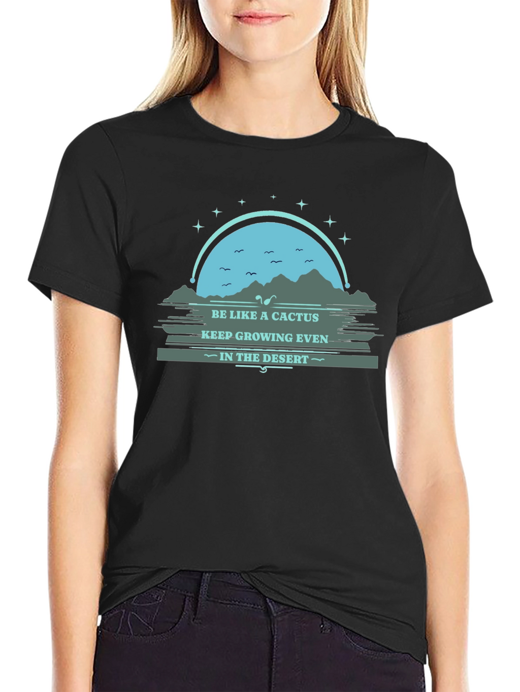 Be Like a Cactus T-Shirt: Grow in the Desert