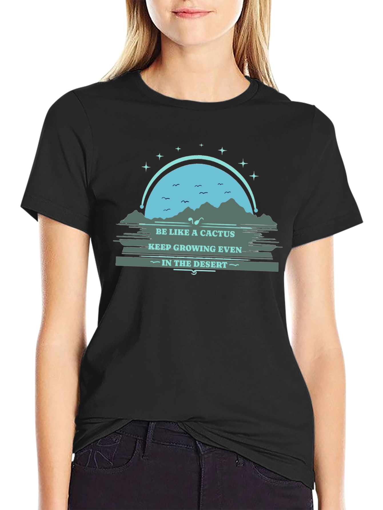 Be Like a Cactus T-Shirt: Grow in the Desert