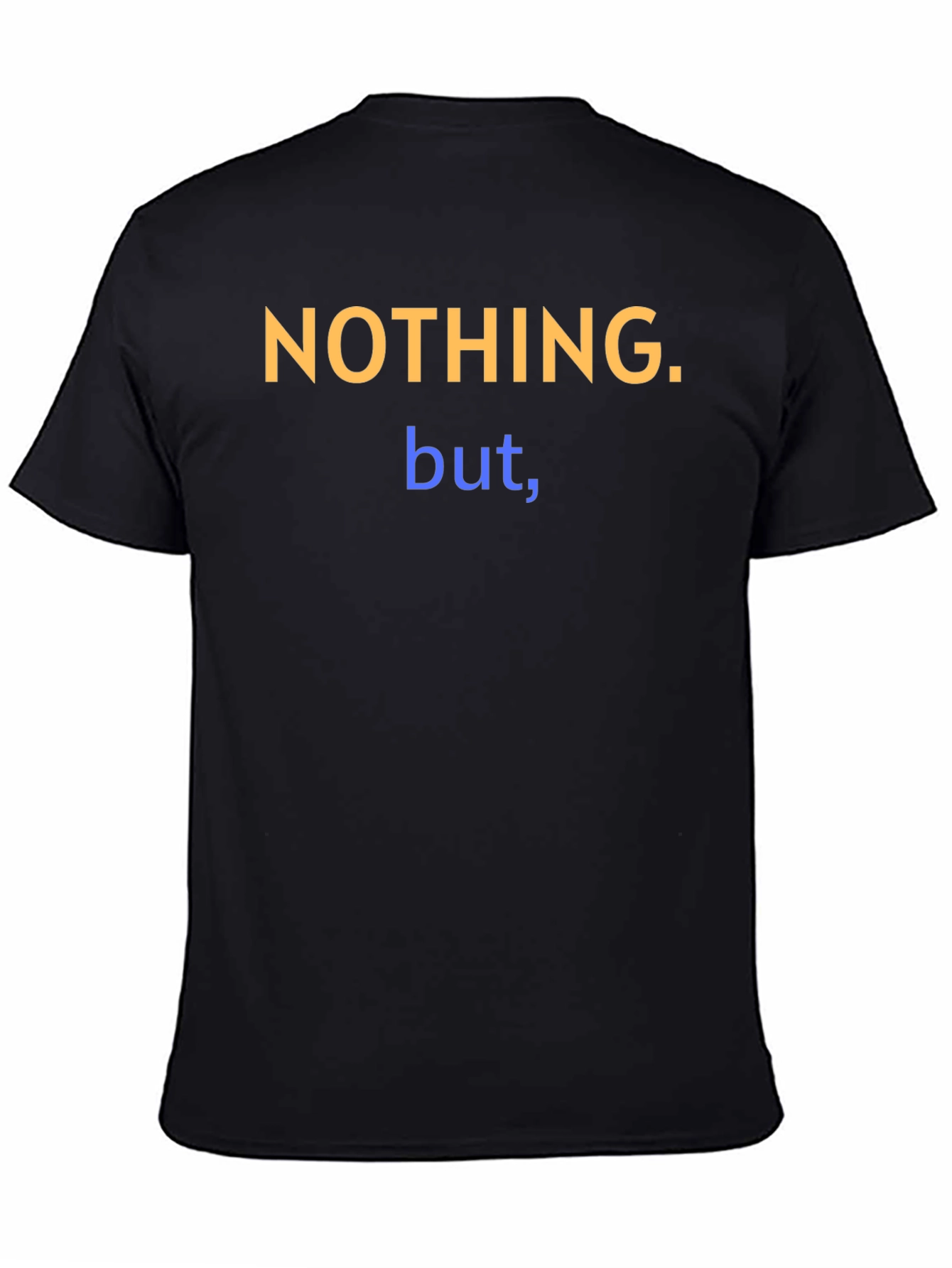 Nothing But T-Shirt