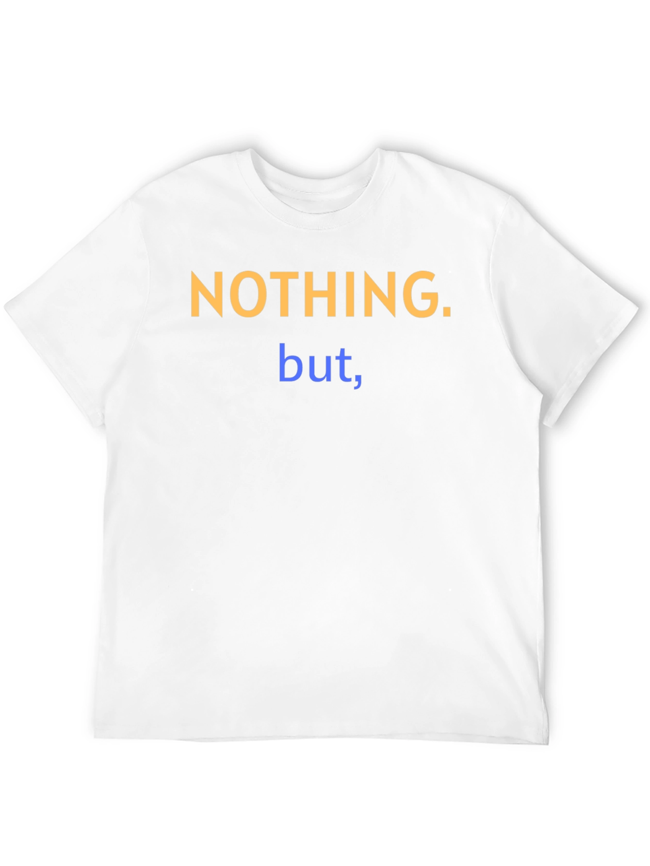 Nothing But T-Shirt