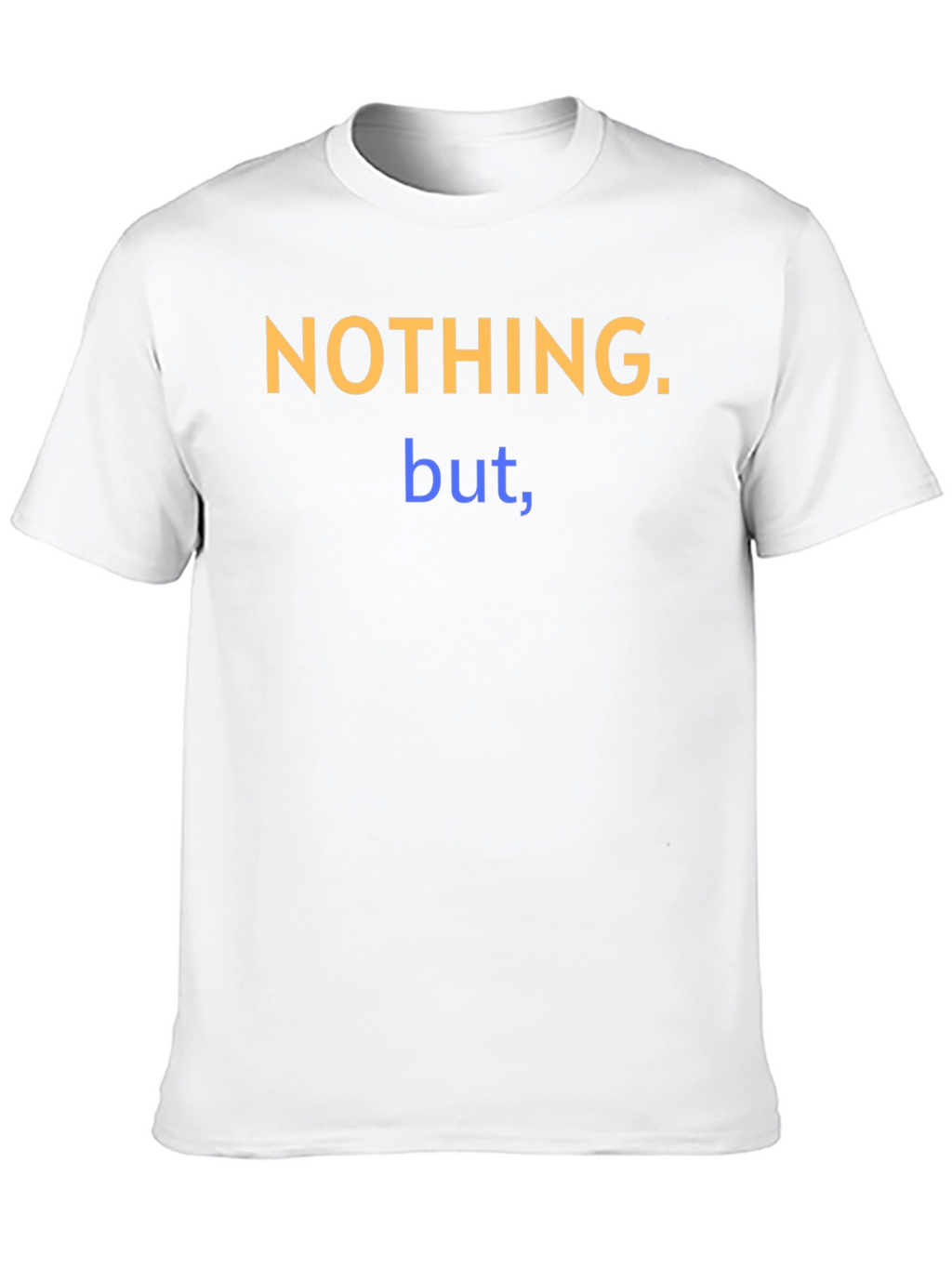 Nothing But T-Shirt