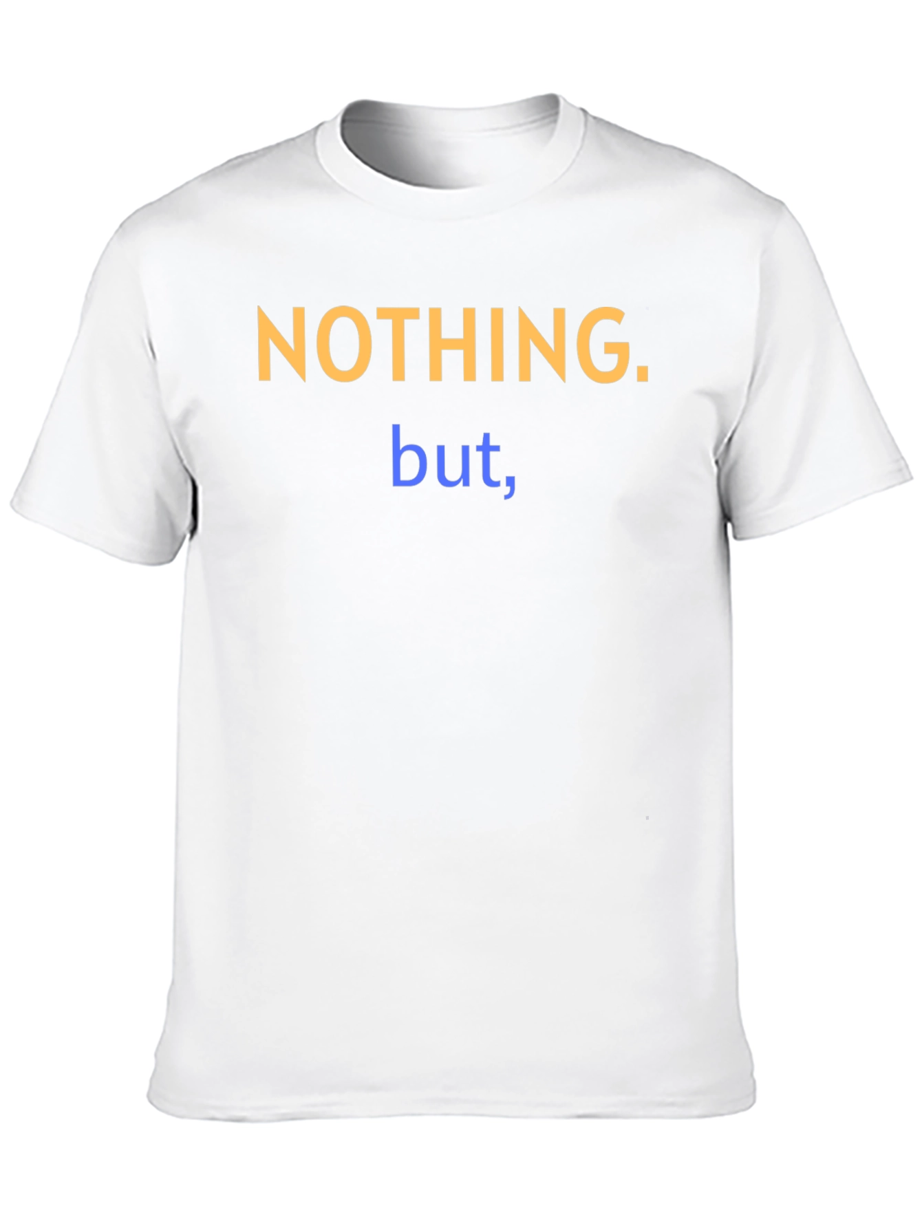 Nothing But T-Shirt