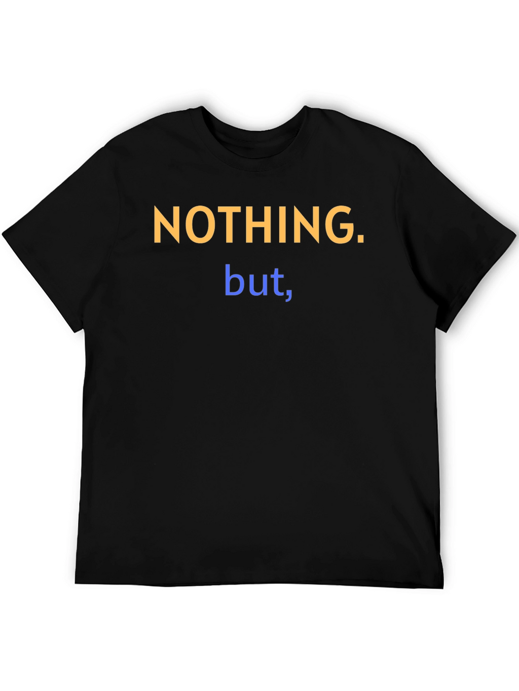 Nothing But T-Shirt