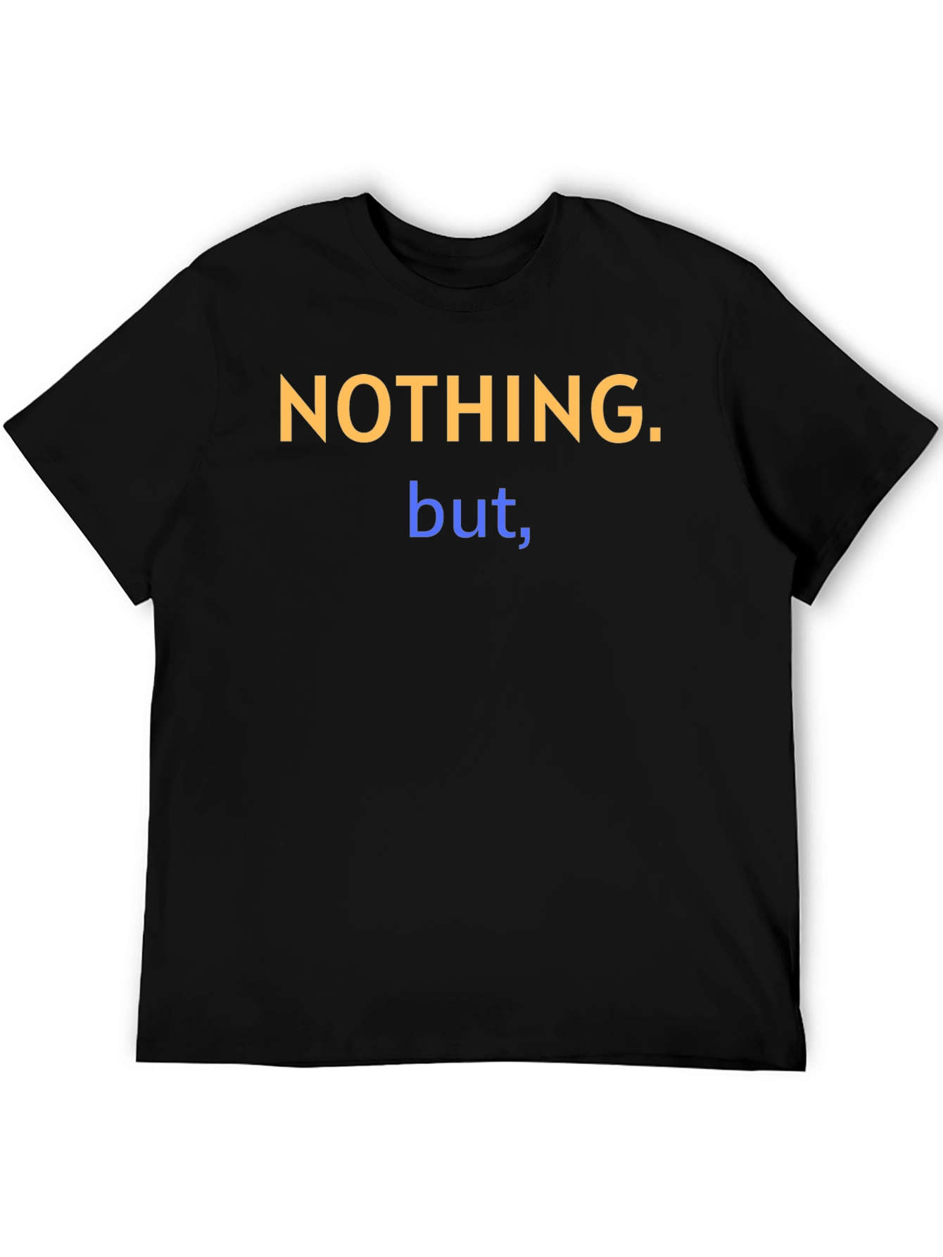 Nothing But T-Shirt