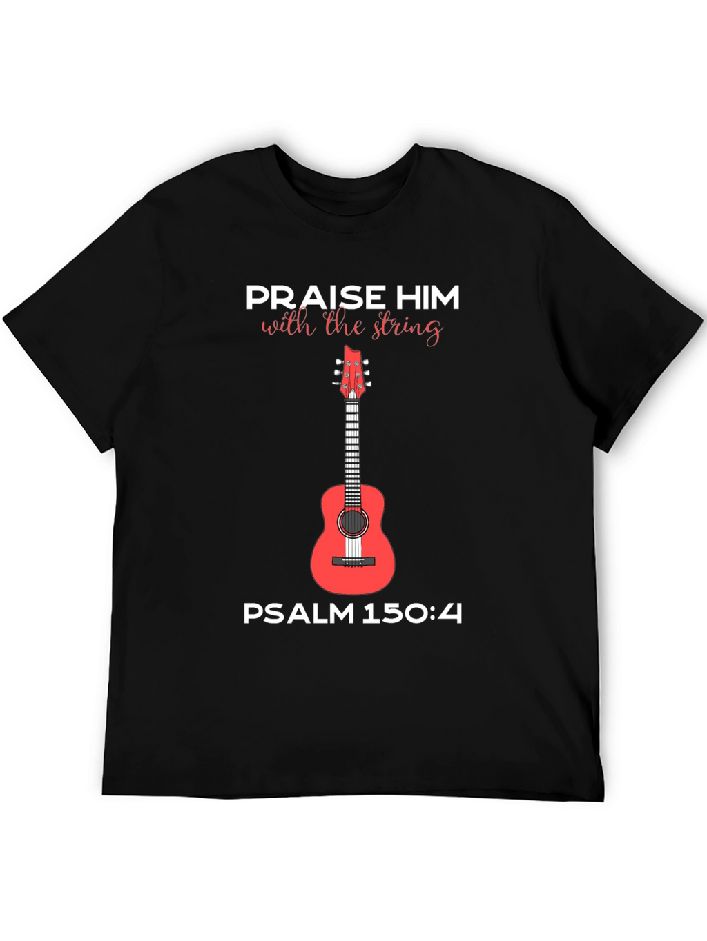 Praise Him Guitar T-Shirt Psalm 150:4 Tee