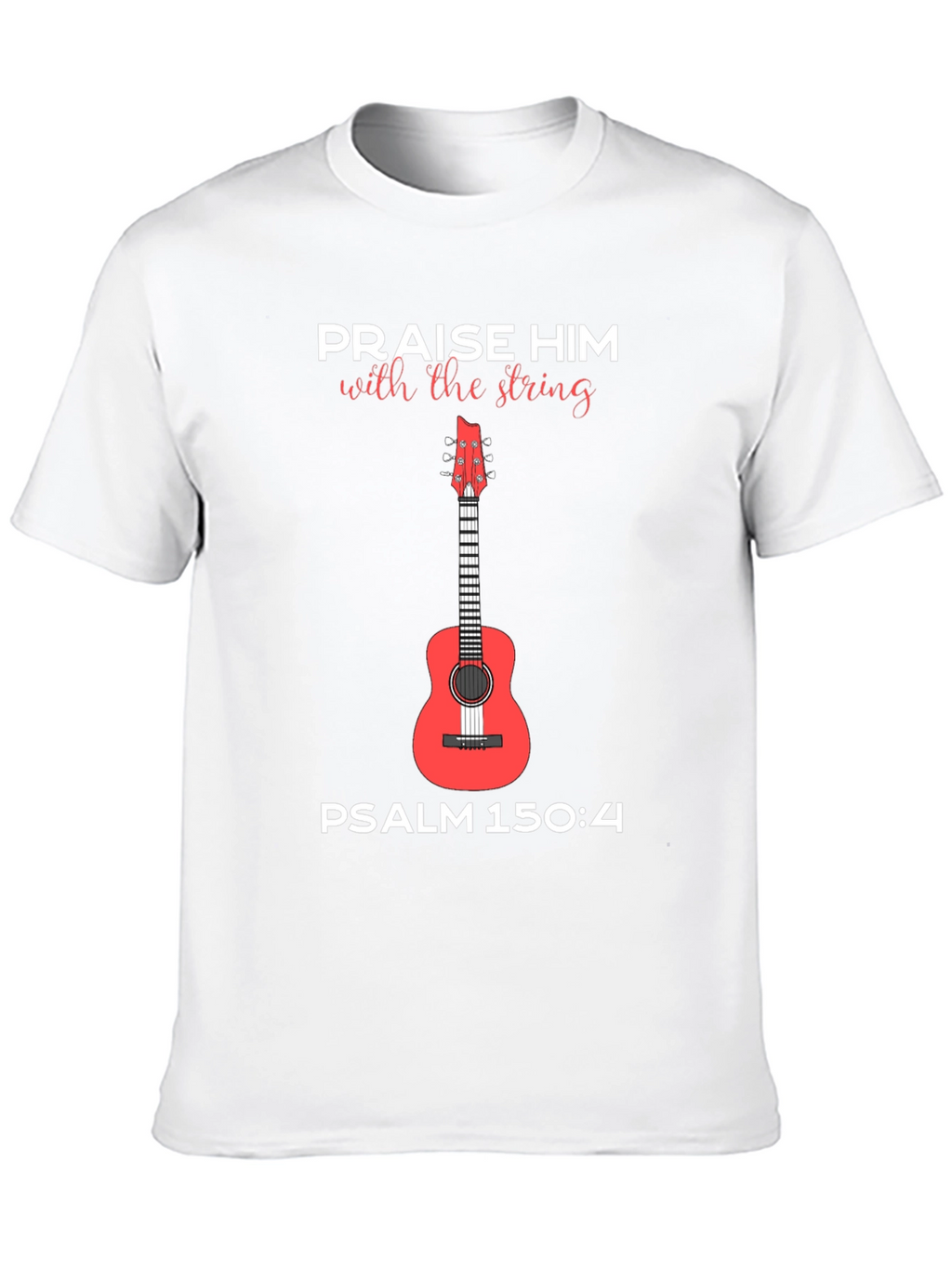 Praise Him Guitar T-Shirt Psalm 150:4 Tee