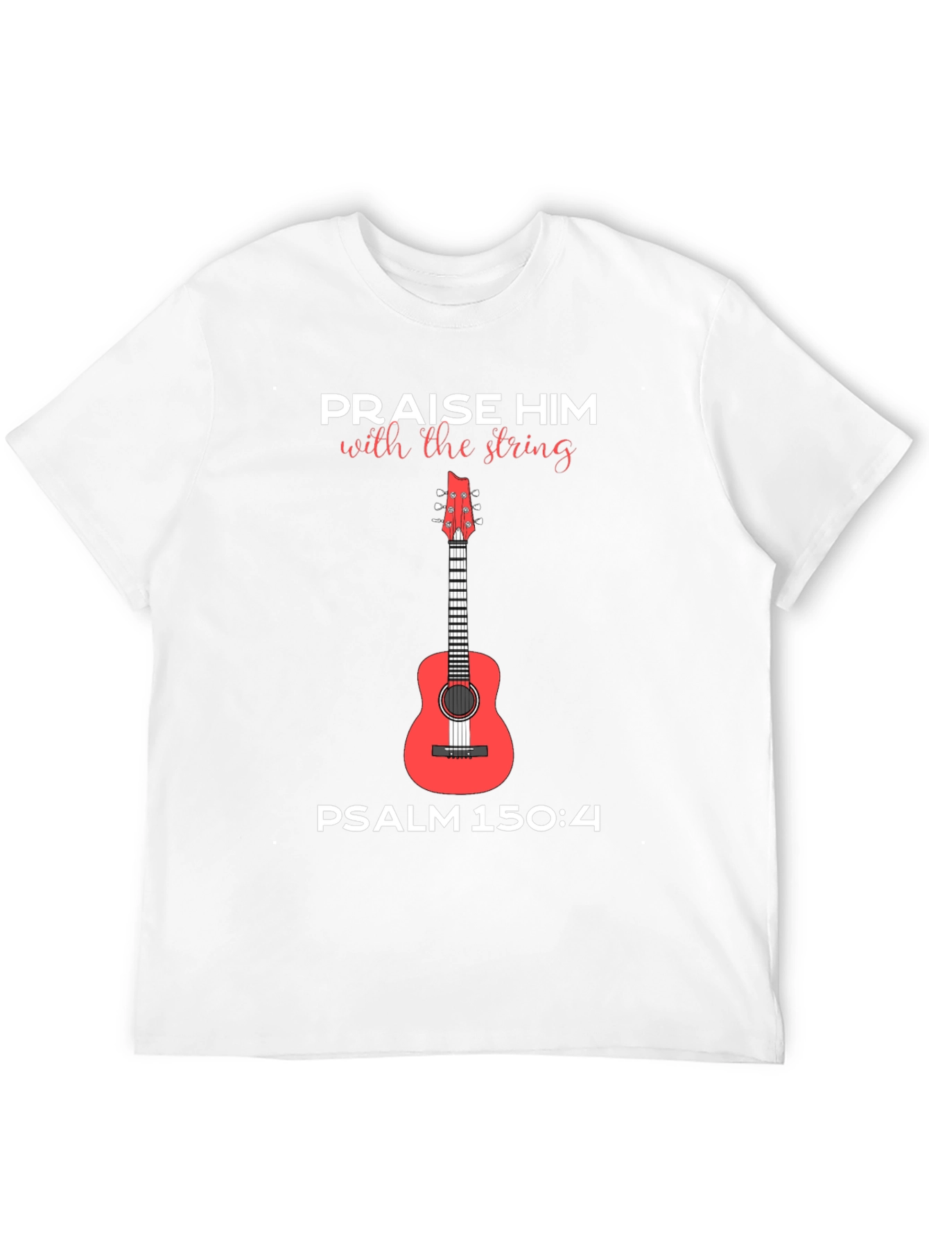 Praise Him Guitar T-Shirt Psalm 150:4 Tee