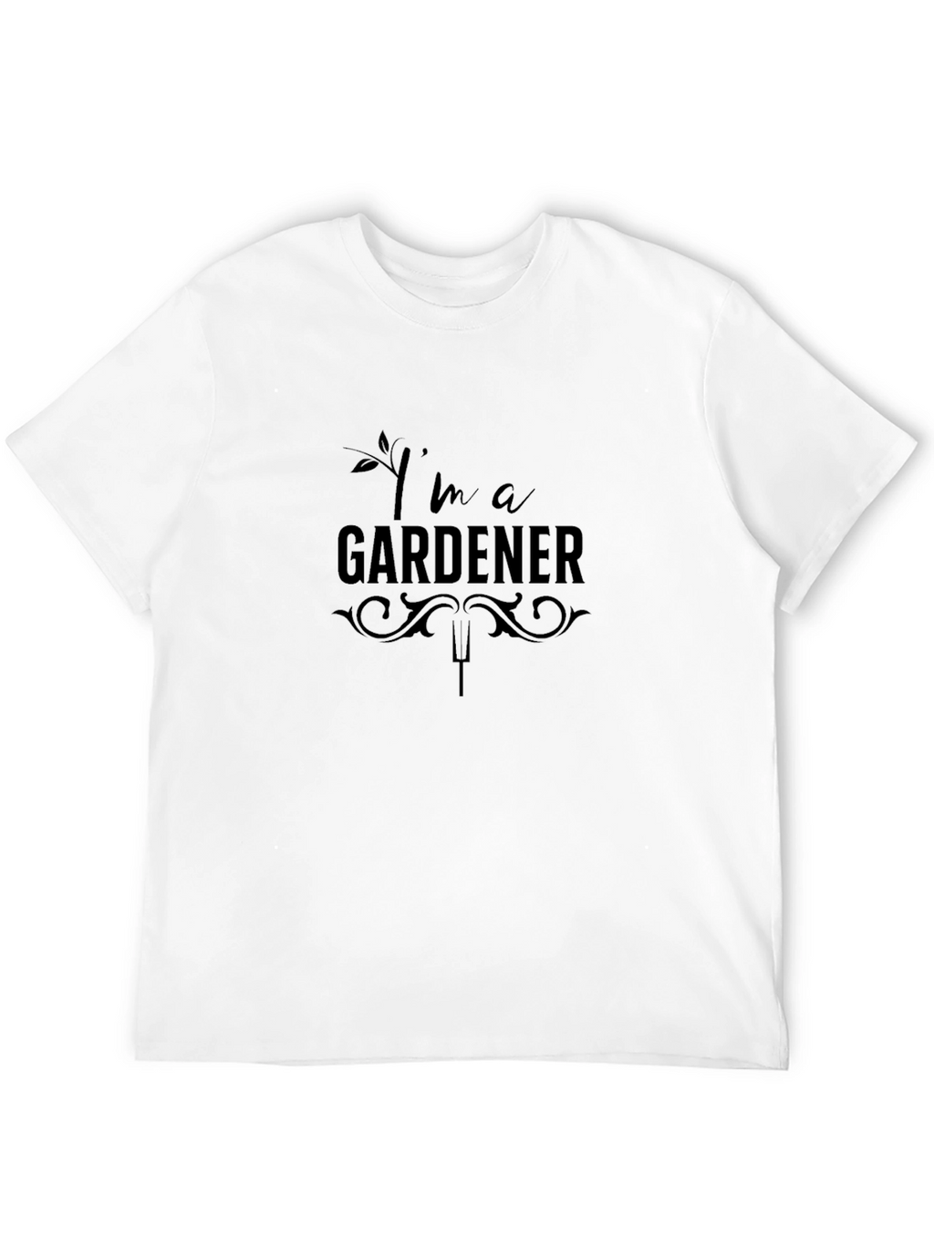 Im a Gardener T-Shirt - Black Graphic Tee