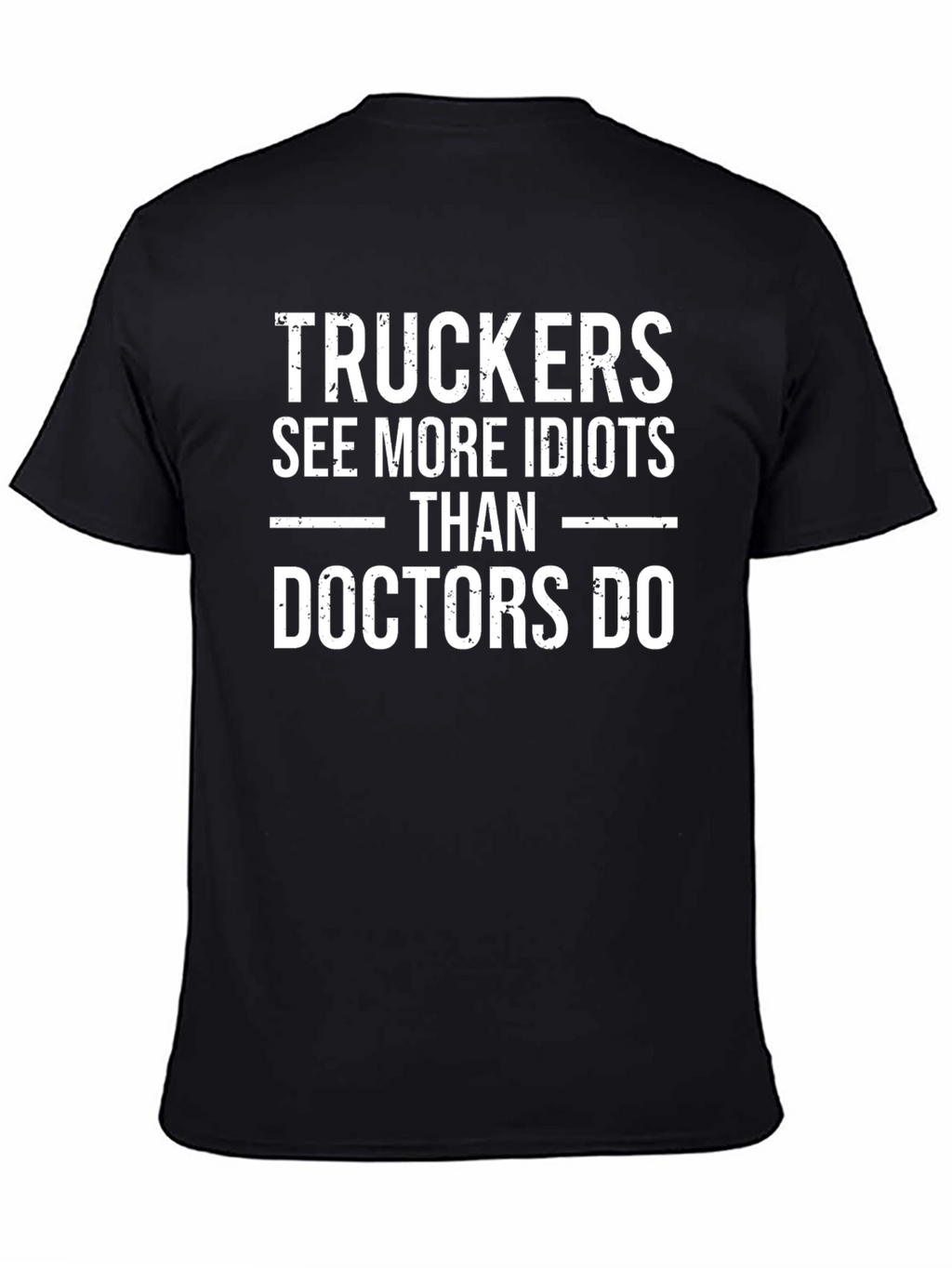 Trucker See More Idiots T-Shirt