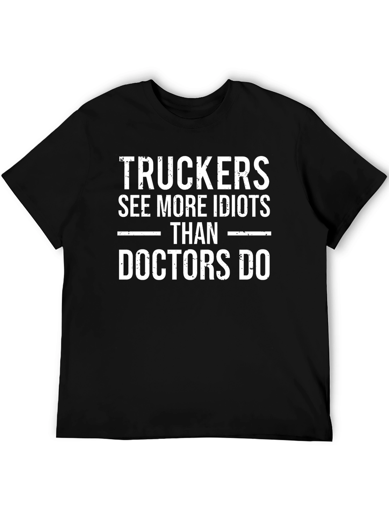 Trucker See More Idiots T-Shirt