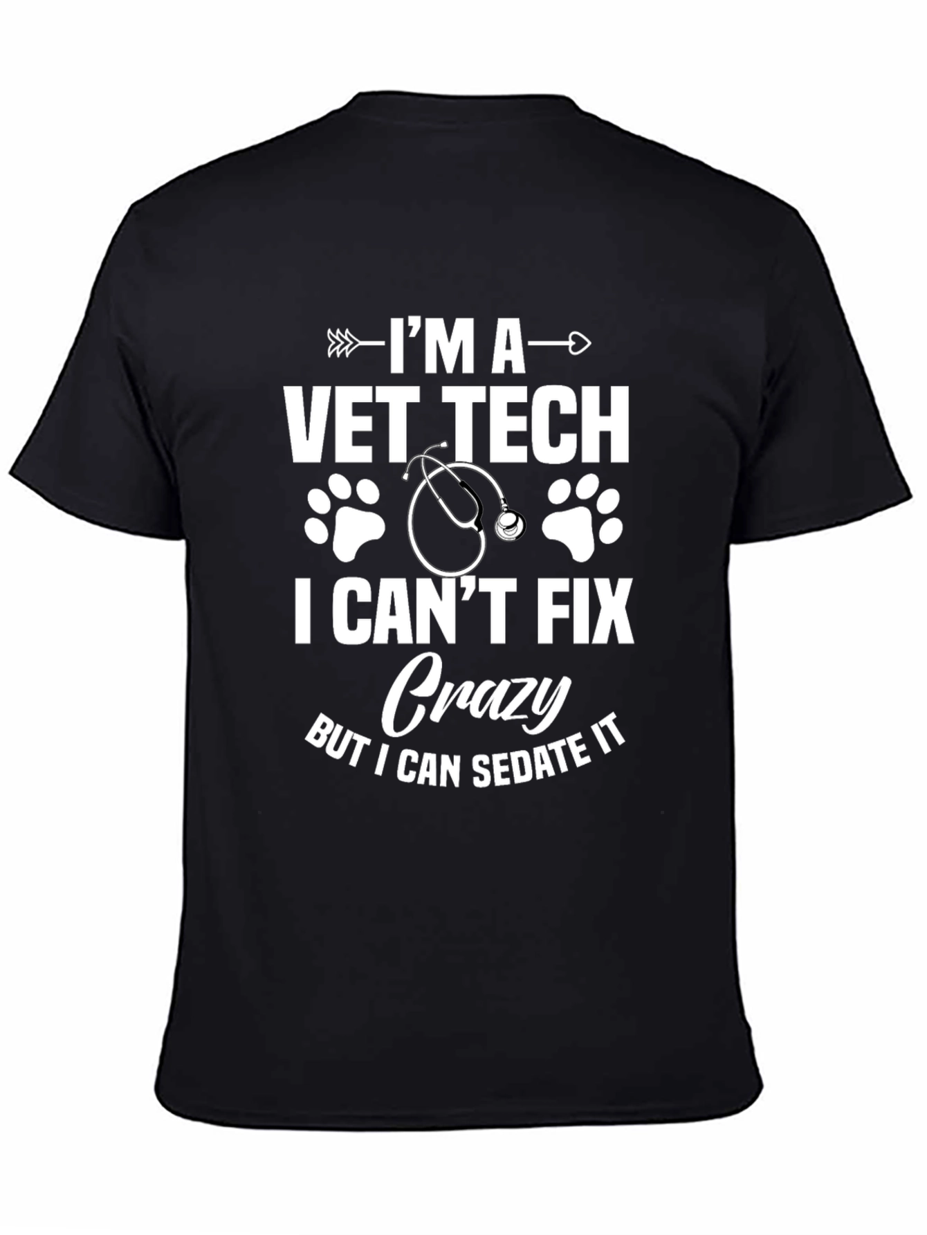 Vet Tech T-Shirt - I Cant Fix Crazy But I Can Sedate It