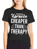 Karaoke Cheaper Than Therapy Graphic T-Shirt