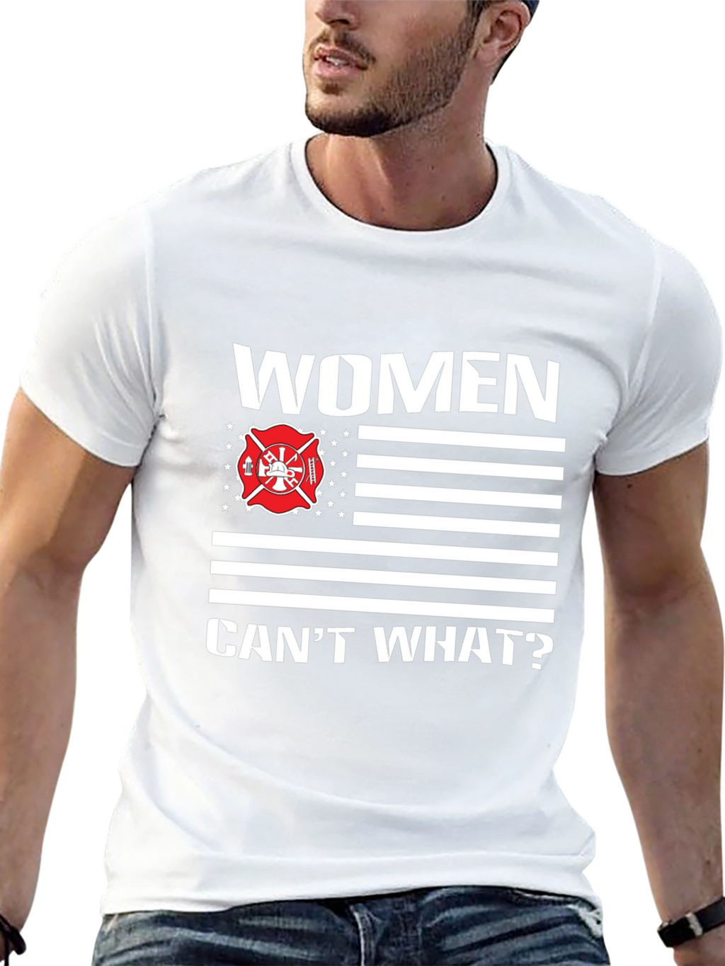 Women Cant What? Firefighter T-Shirt