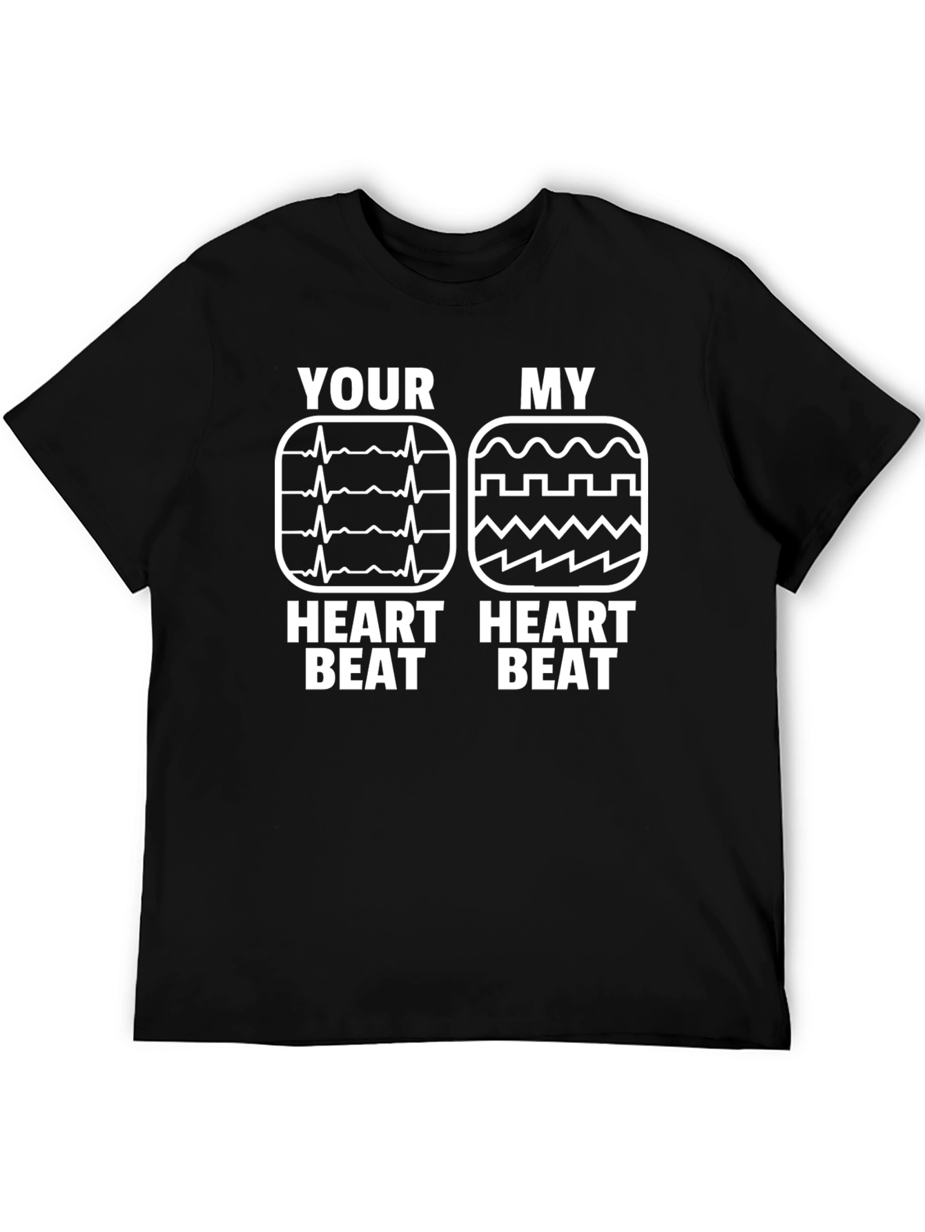 Your Heartbeat vs My Heartbeat Funny T-Shirt
