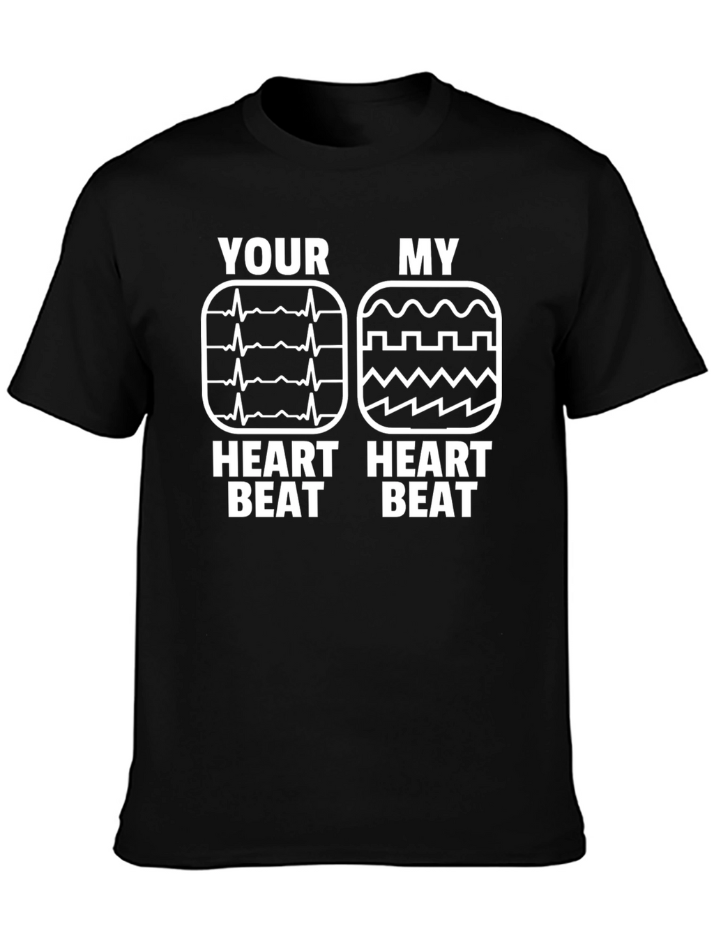 Your Heartbeat vs My Heartbeat Funny T-Shirt