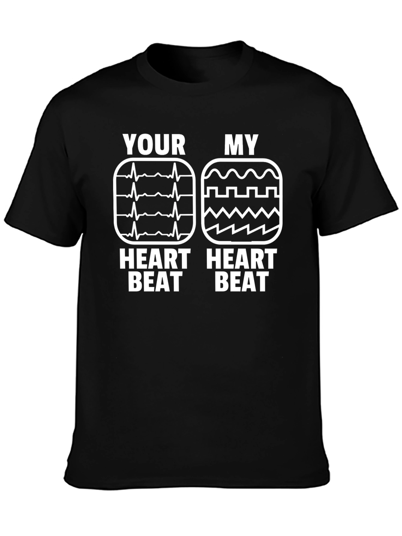 Your Heartbeat vs My Heartbeat Funny T-Shirt