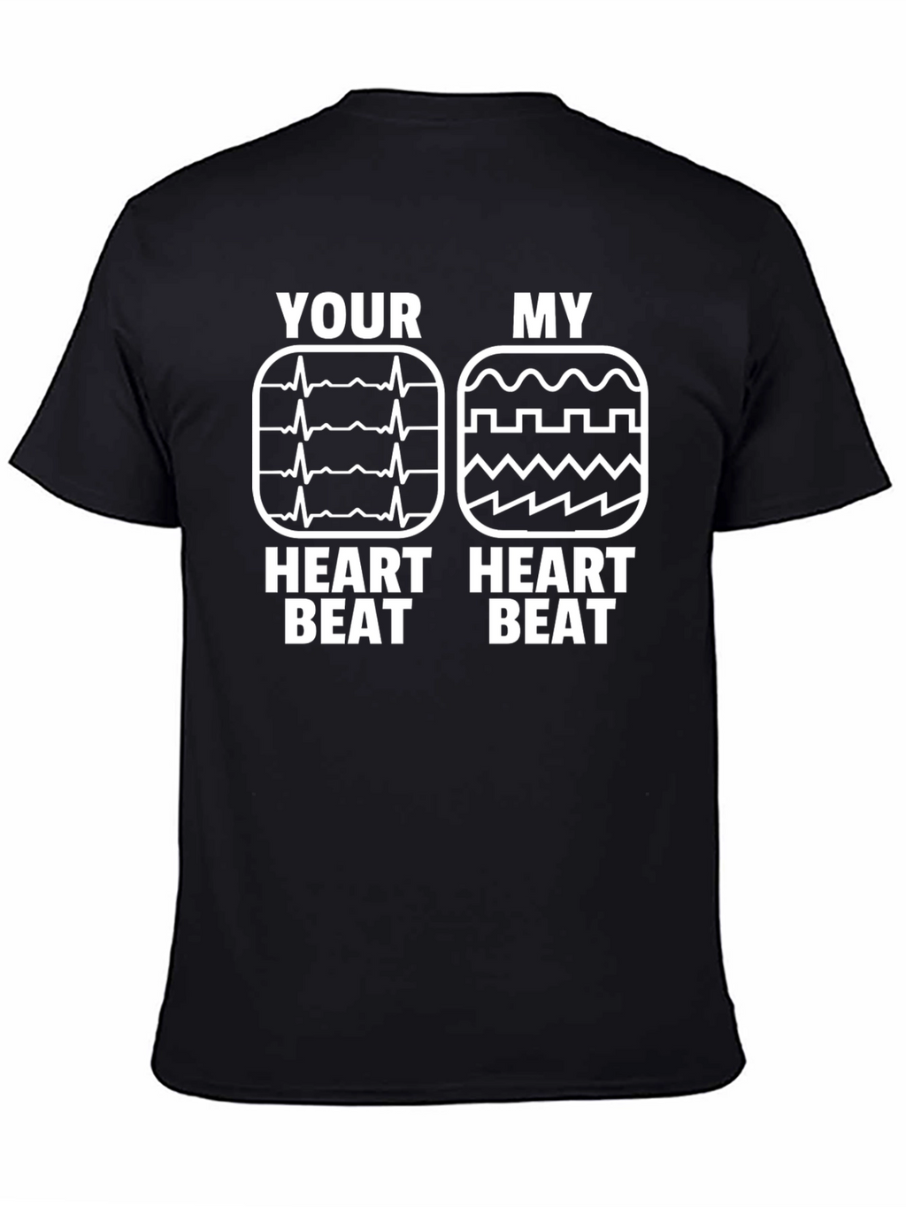 Your Heartbeat vs My Heartbeat Funny T-Shirt