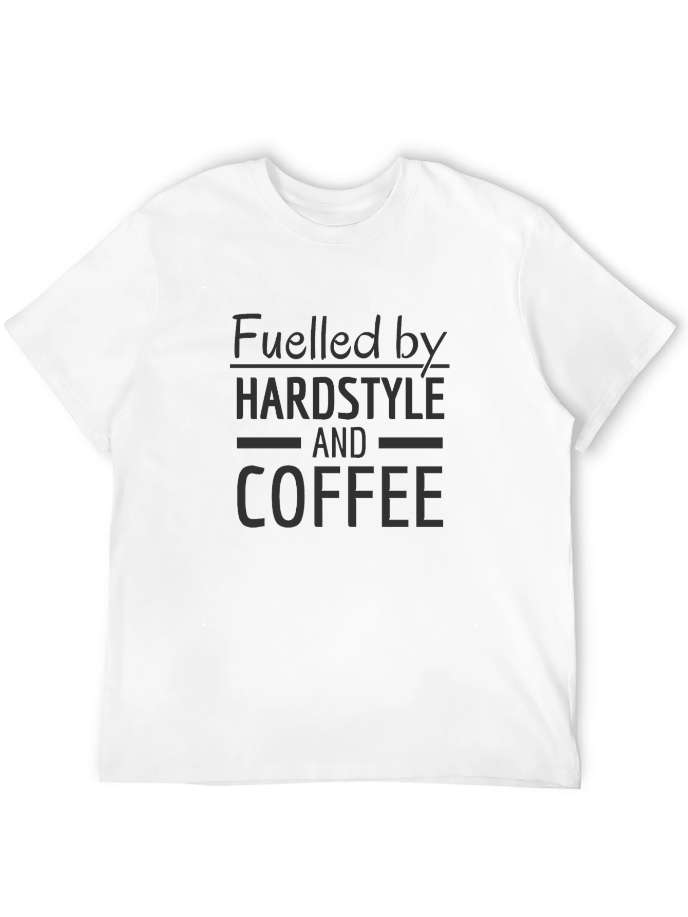 Fuelled by Hardstyle and Coffee T-Shirt