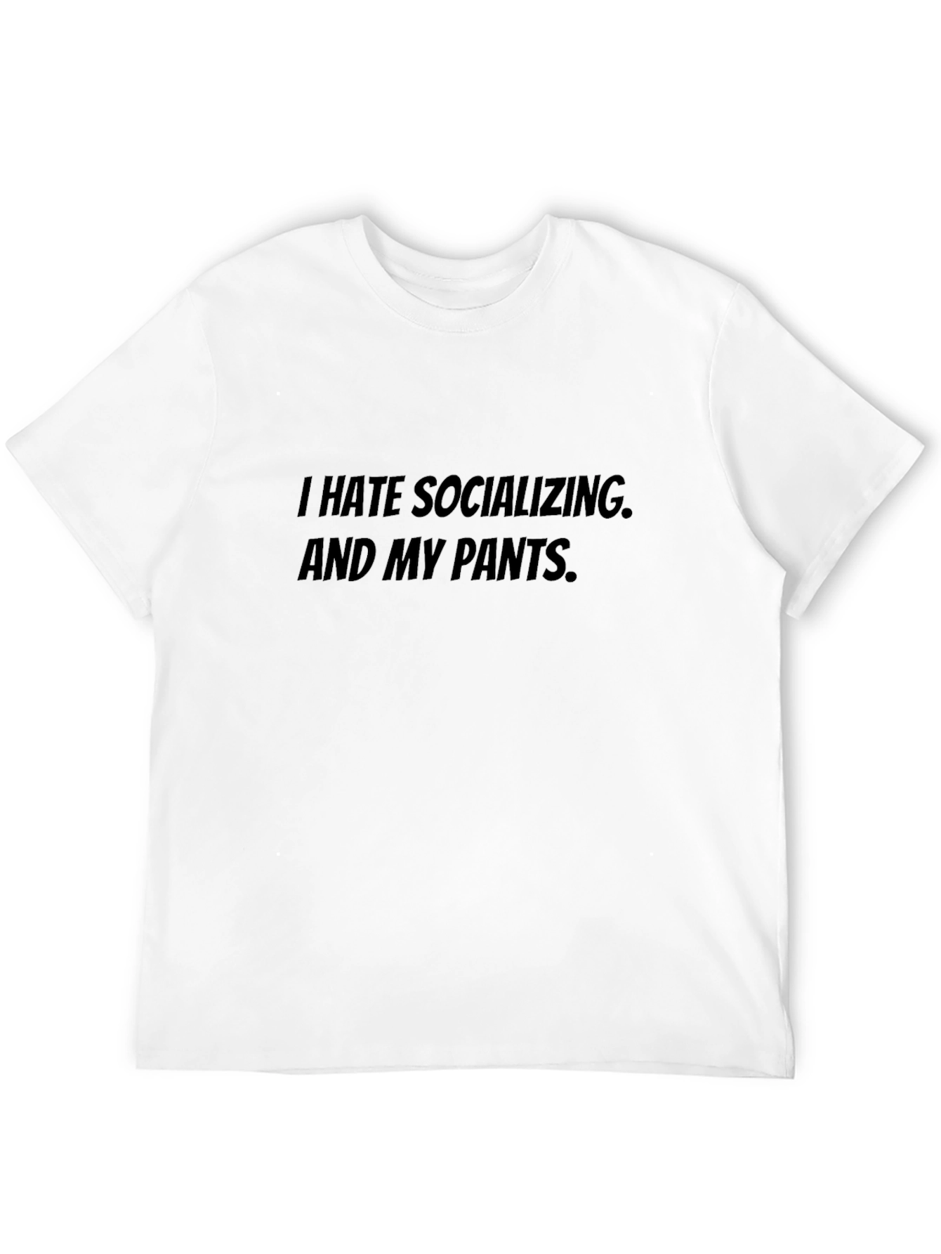I Hate Socializing and My Pants Graphic Tee