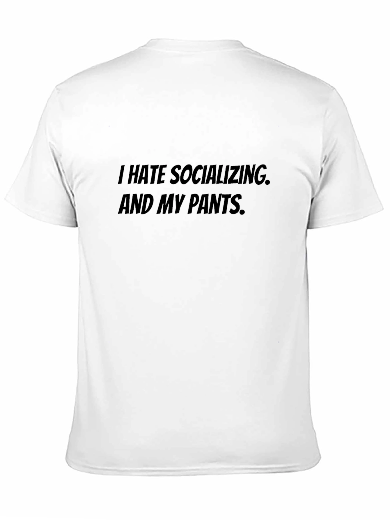 I Hate Socializing and My Pants Graphic Tee