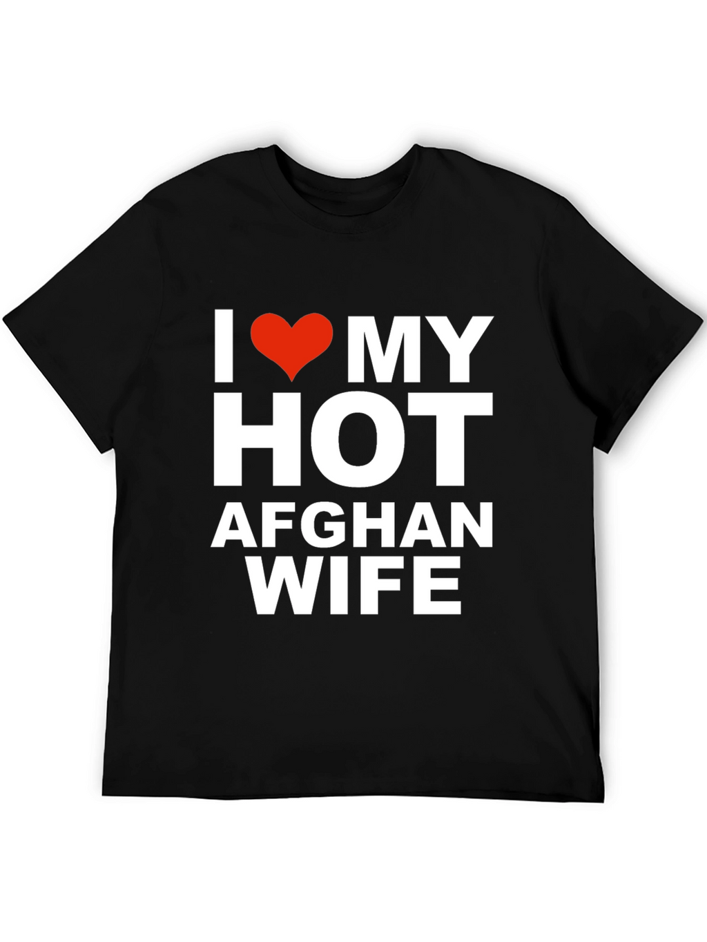 I Love My Hot Afghan Wife T-Shirt