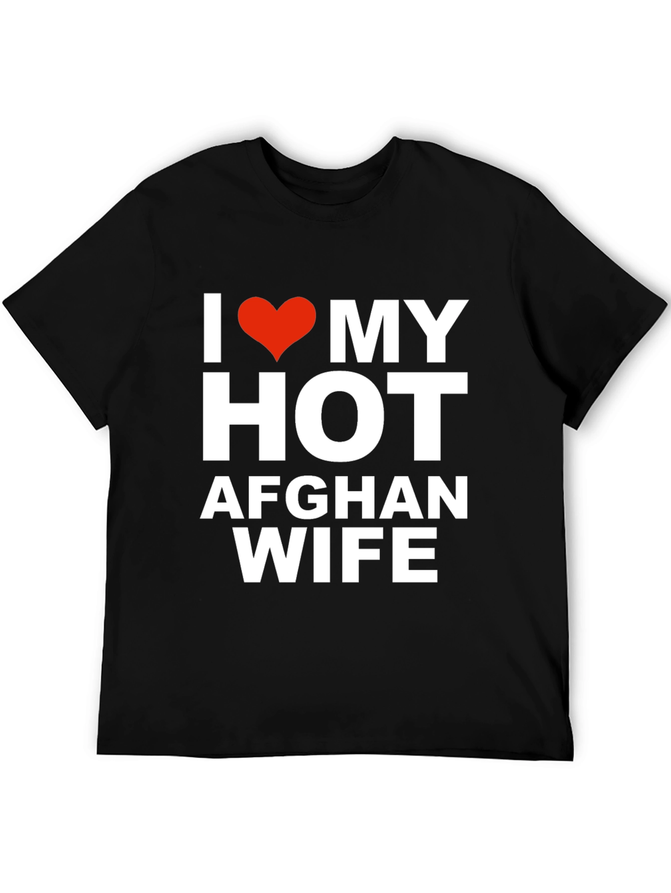 I Love My Hot Afghan Wife T-Shirt