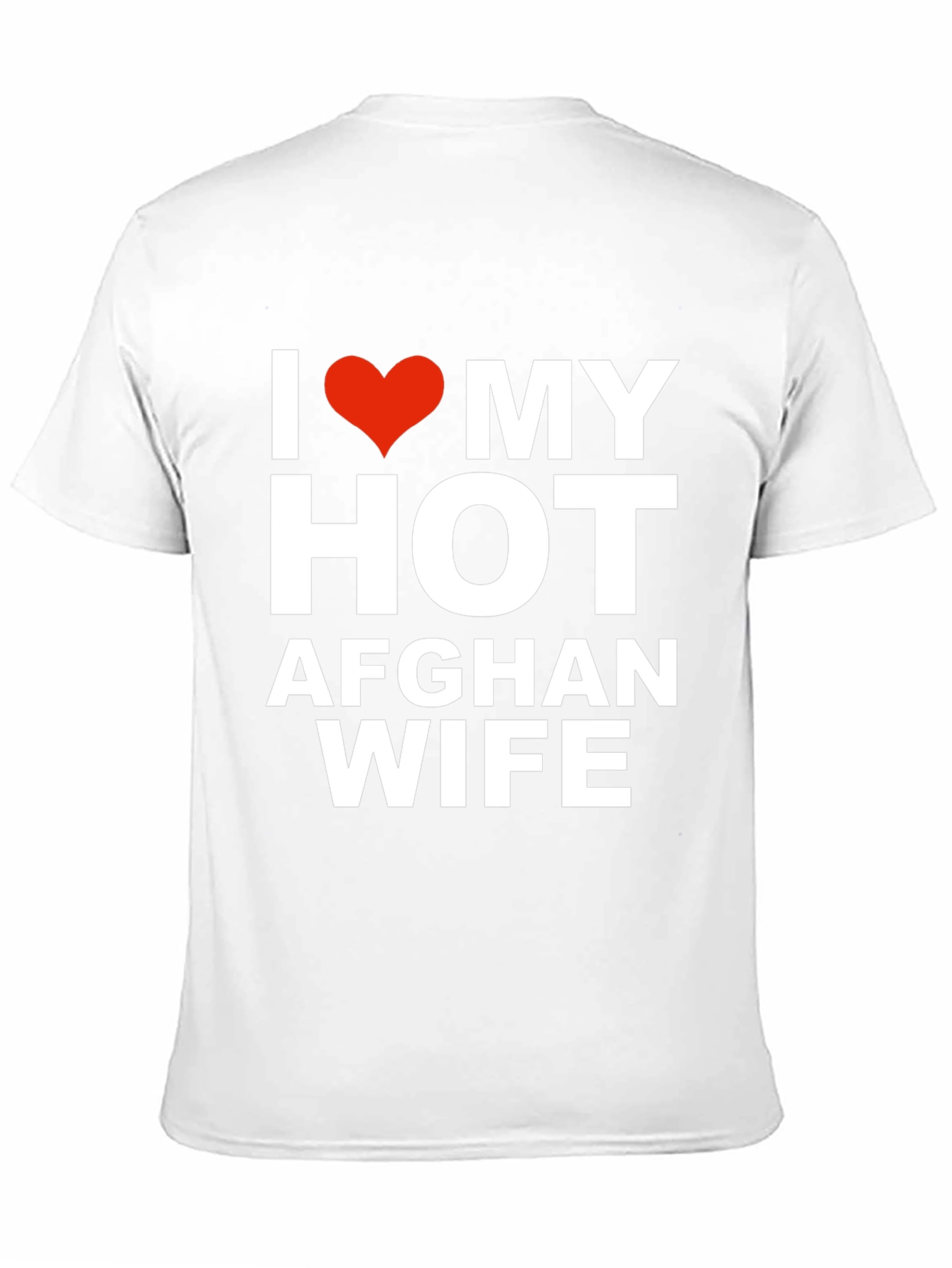 I Love My Hot Afghan Wife T-Shirt