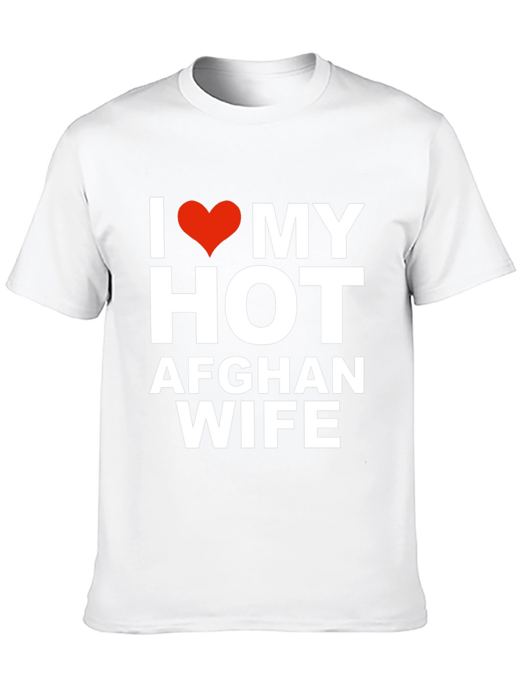 I Love My Hot Afghan Wife T-Shirt