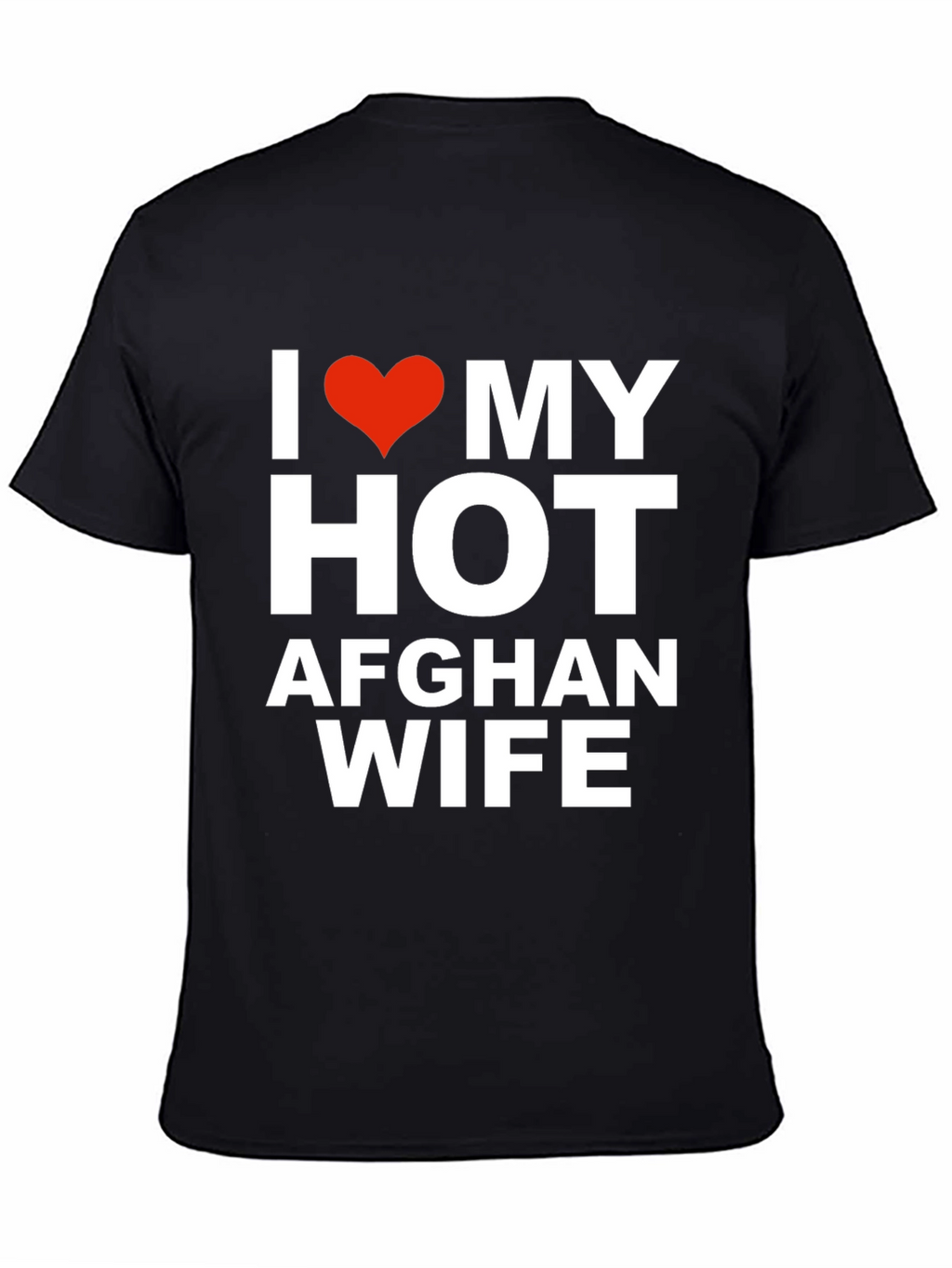I Love My Hot Afghan Wife T-Shirt
