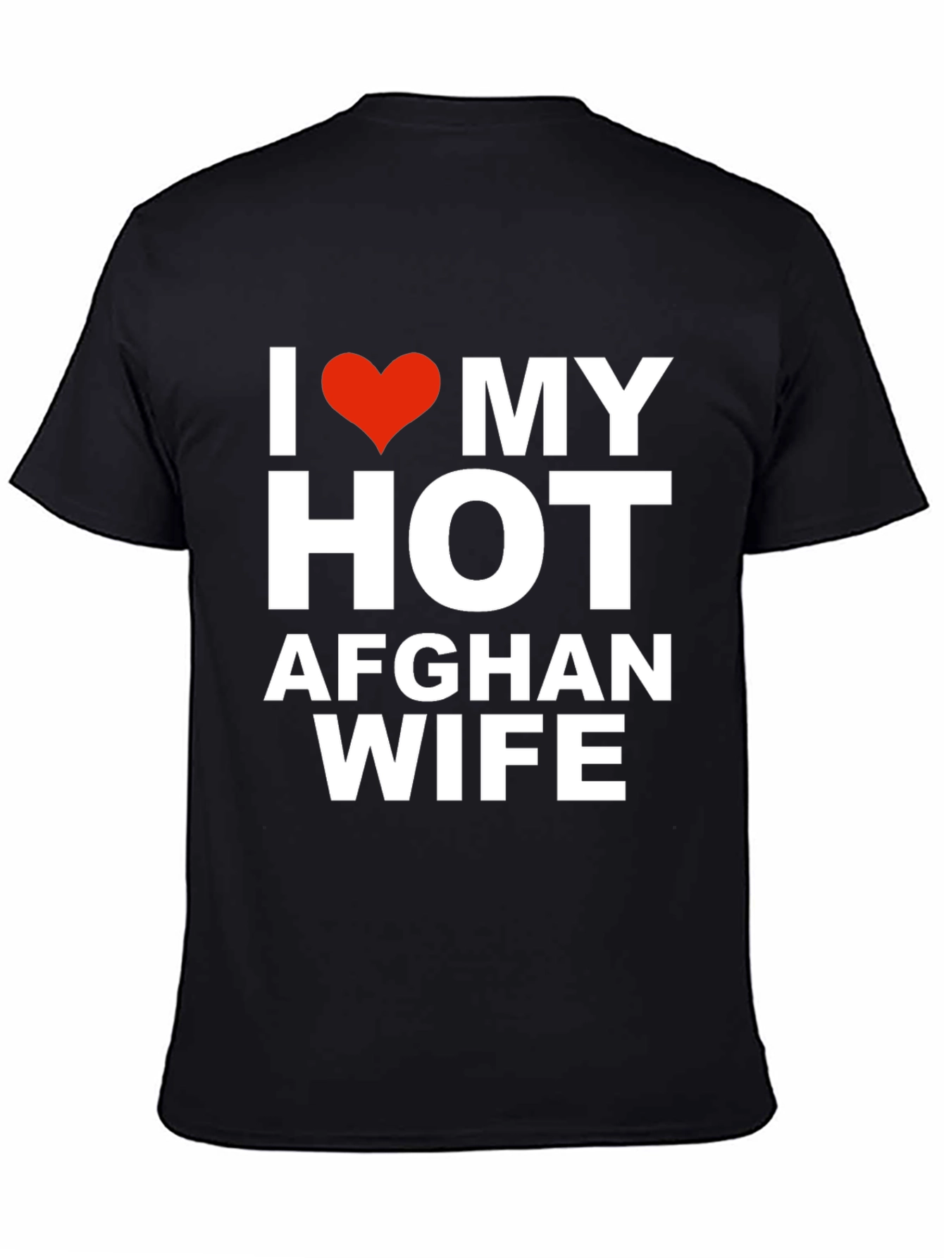 I Love My Hot Afghan Wife T-Shirt