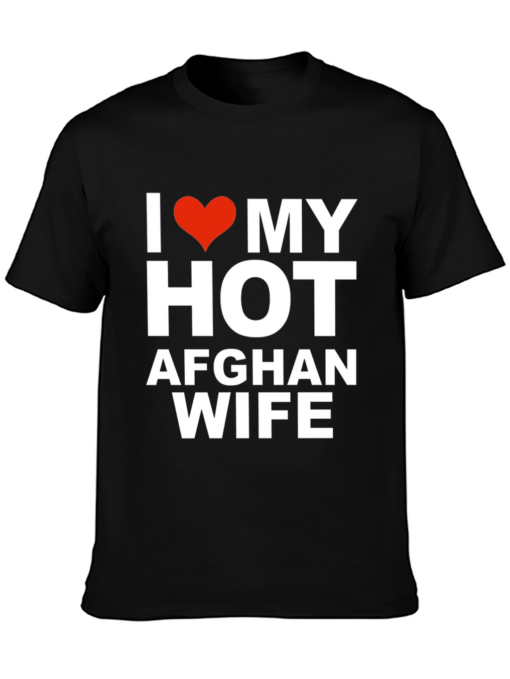 I Love My Hot Afghan Wife T-Shirt