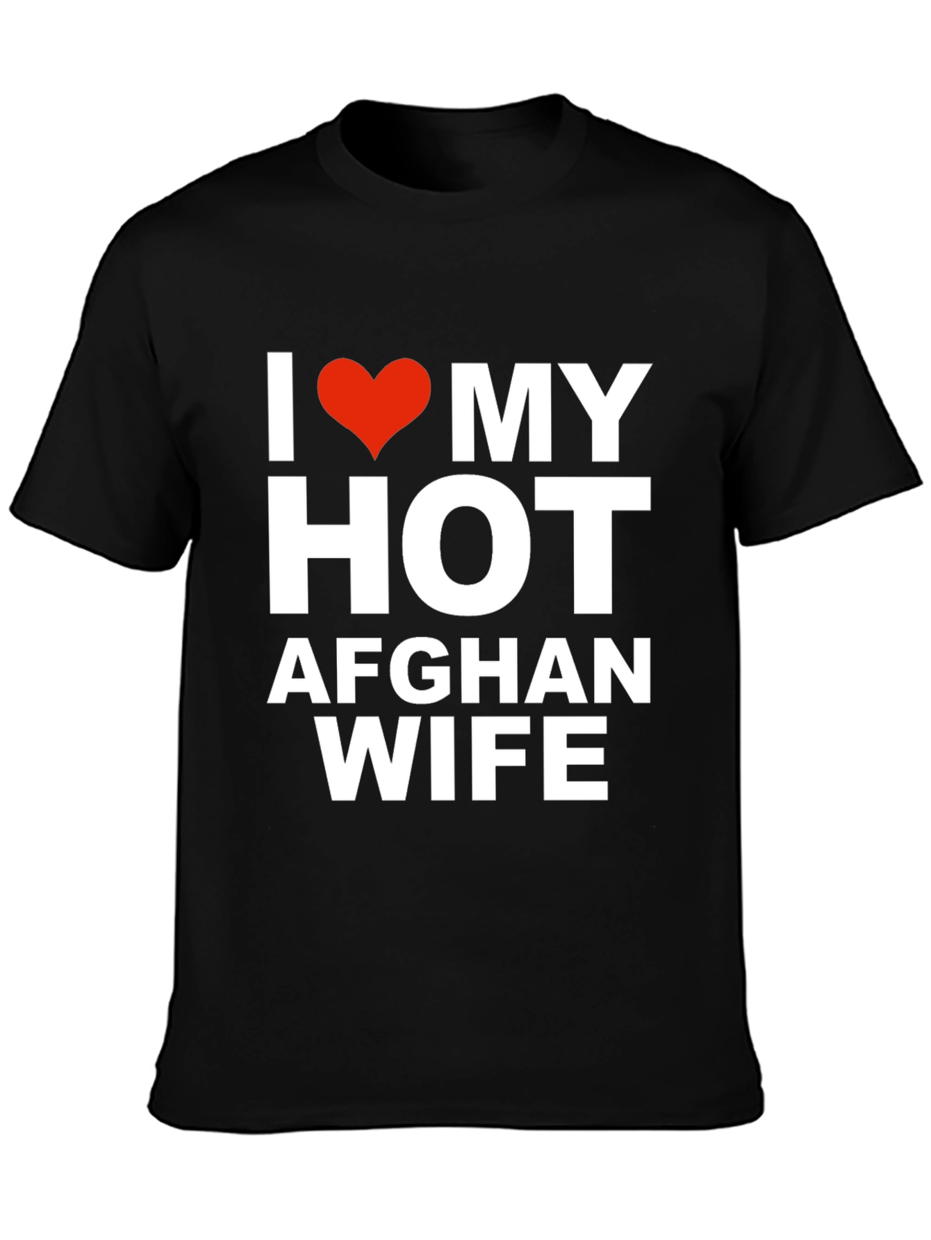 I Love My Hot Afghan Wife T-Shirt