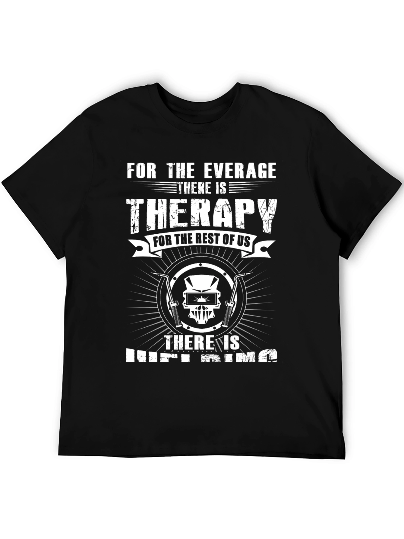 Welding Therapy T-Shirt - For the Average Welder
