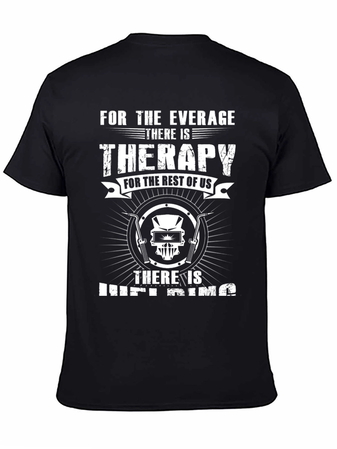 Welding Therapy T-Shirt - For the Average Welder