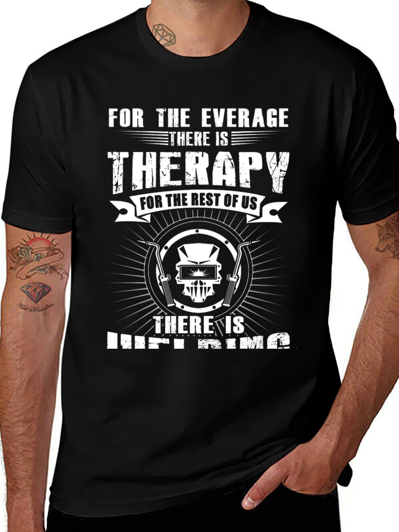 Welding Therapy T-Shirt - For the Average Welder
