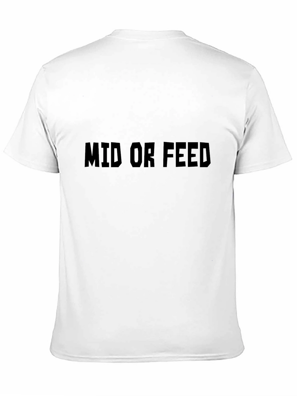 Mid or Feed T-Shirt - Gamer Tee