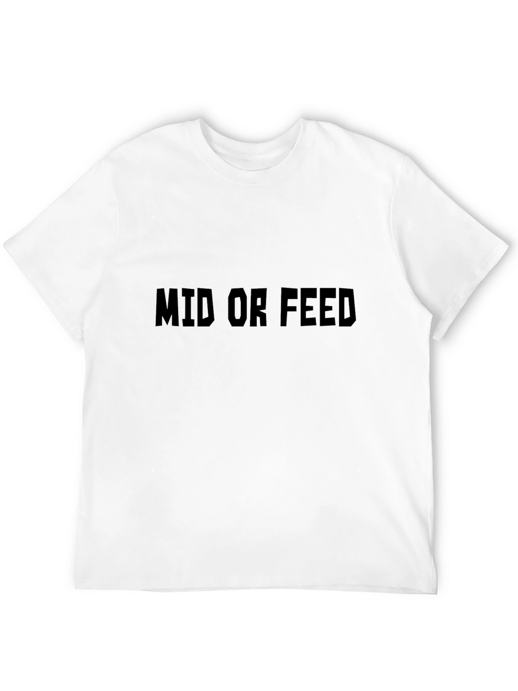 Mid or Feed T-Shirt - Gamer Tee