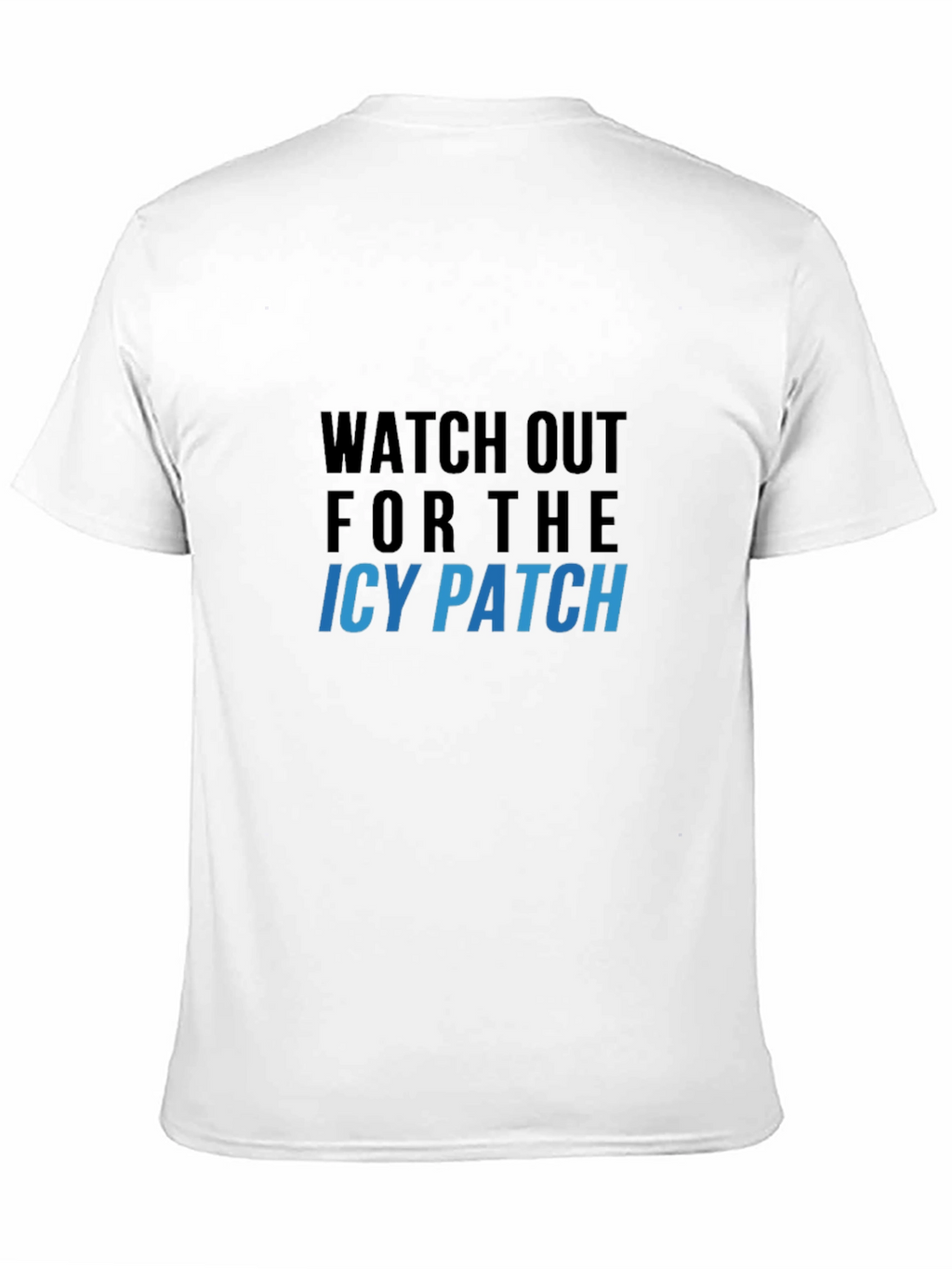 Watch Out For The Icy Patch Graphic Tee