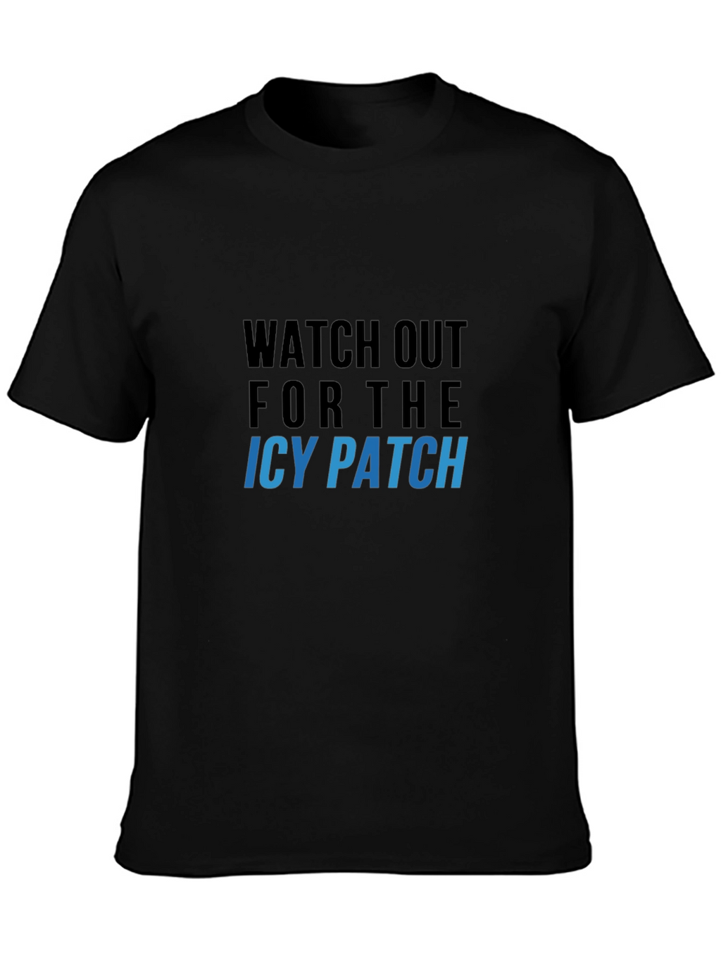 Watch Out For The Icy Patch Graphic Tee