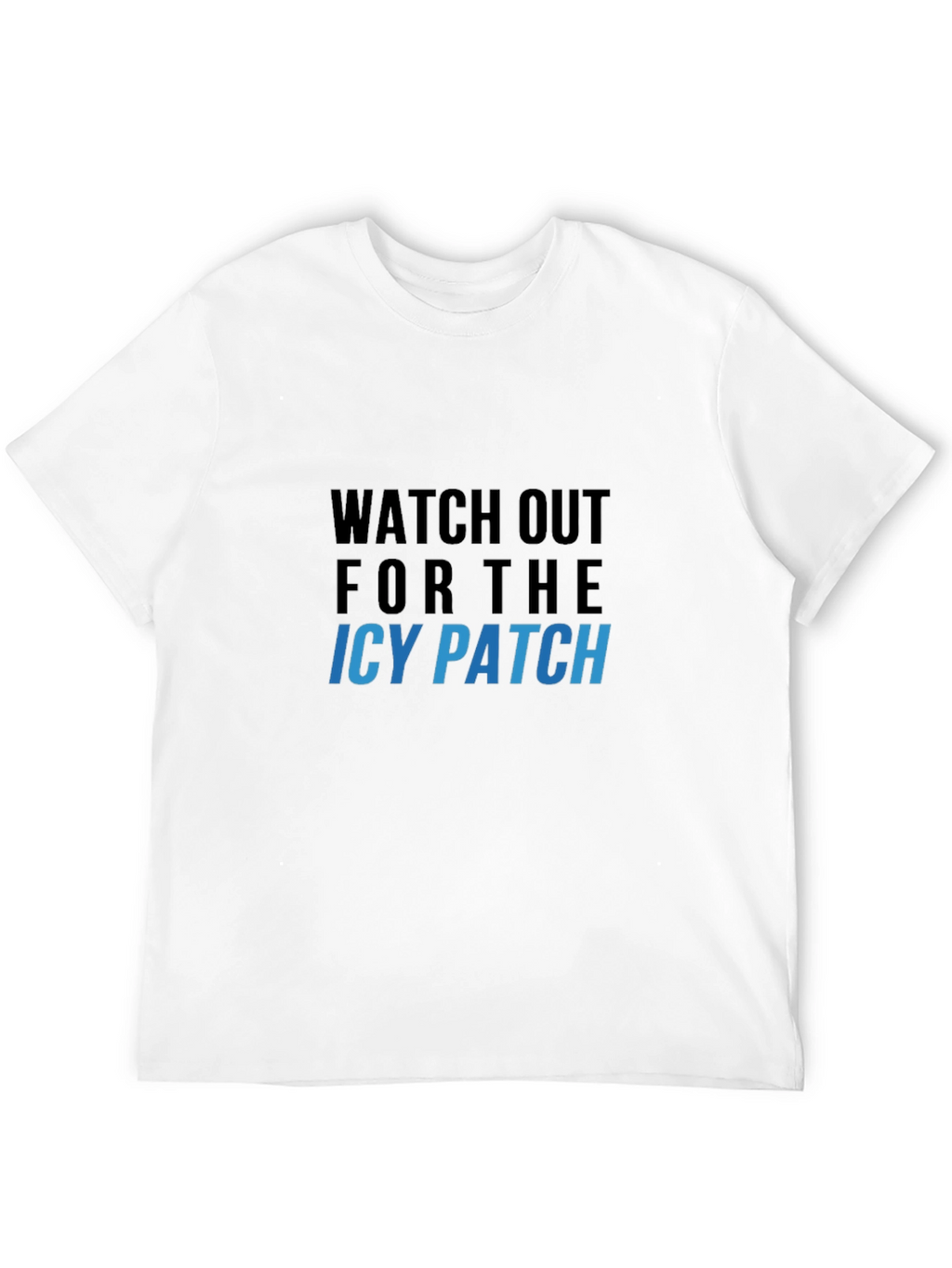 Watch Out For The Icy Patch Graphic Tee