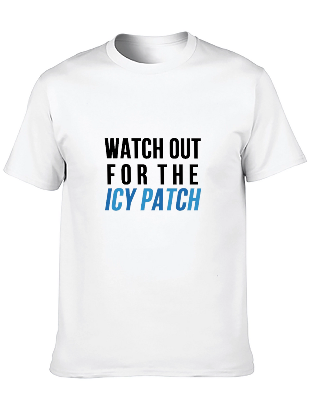 Watch Out For The Icy Patch Graphic Tee