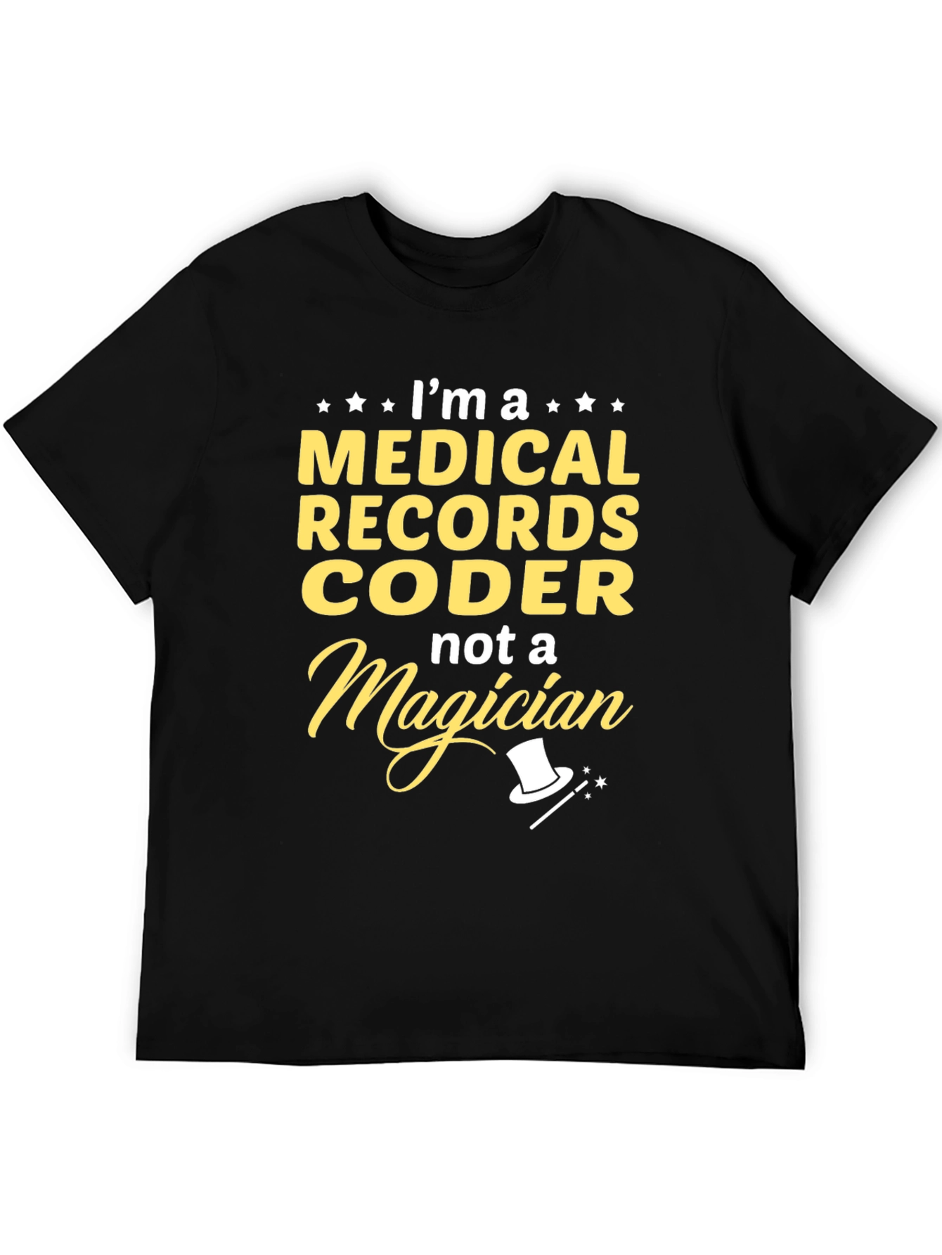 Medical Records Coder T-Shirt - Not A Magician!