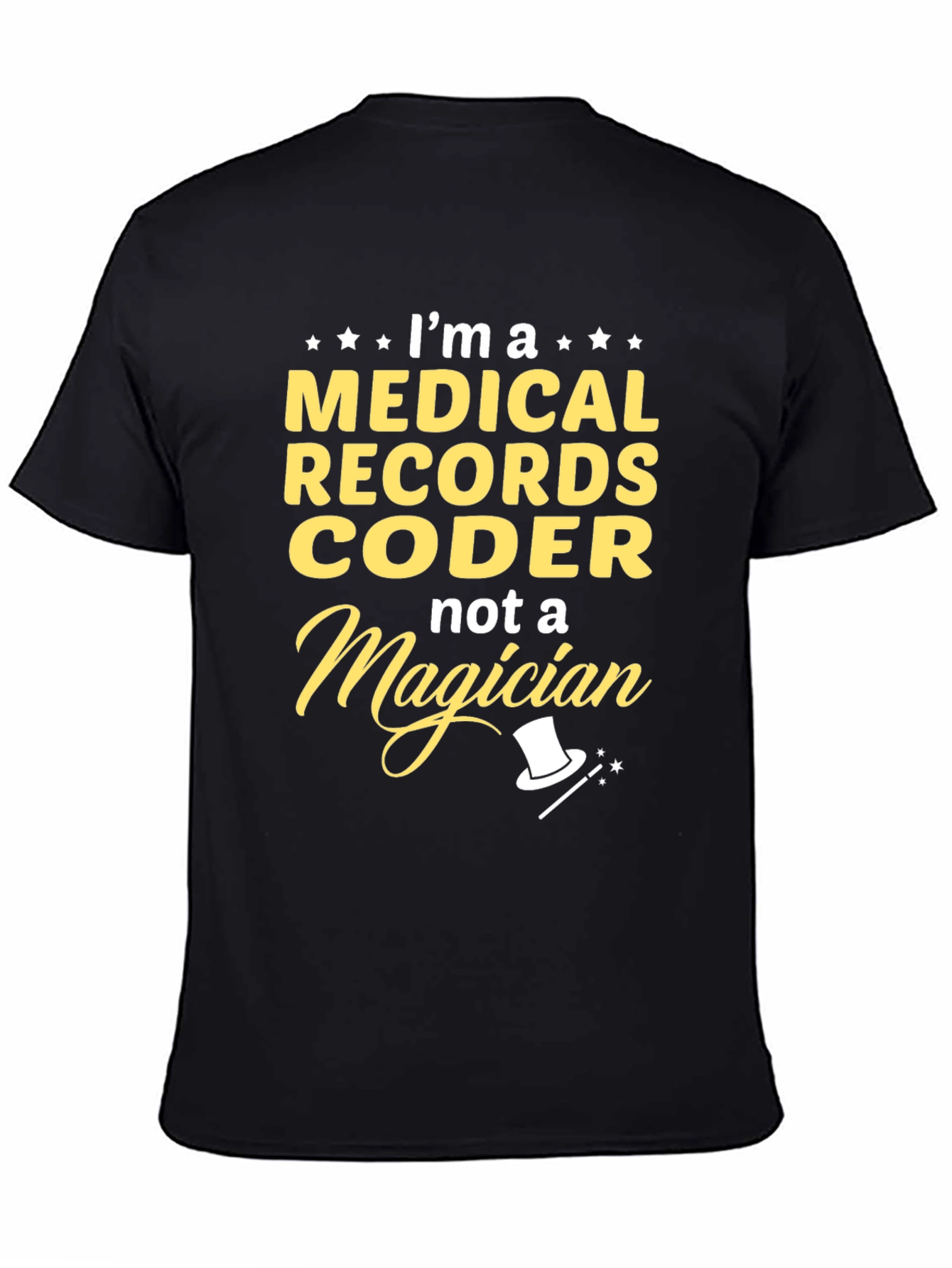 Medical Records Coder T-Shirt - Not A Magician!