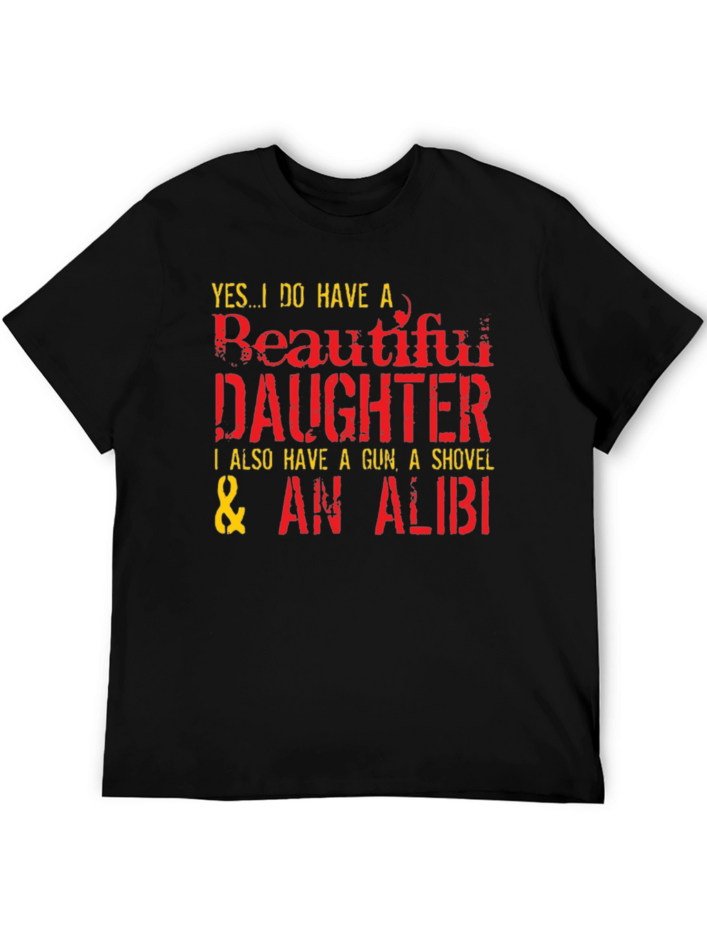 Funny Dad T-Shirt: Beautiful Daughter Gun Shovel Alibi