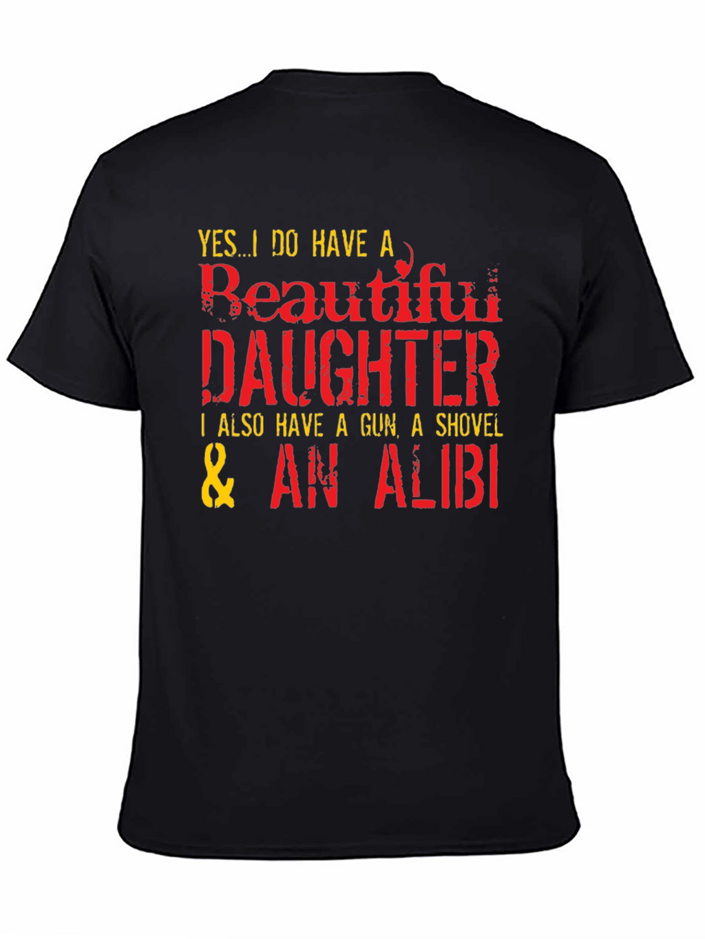 Funny Dad T-Shirt: Beautiful Daughter Gun Shovel Alibi