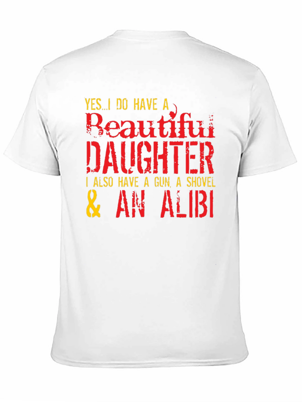 Funny Dad T-Shirt: Beautiful Daughter Gun Shovel Alibi