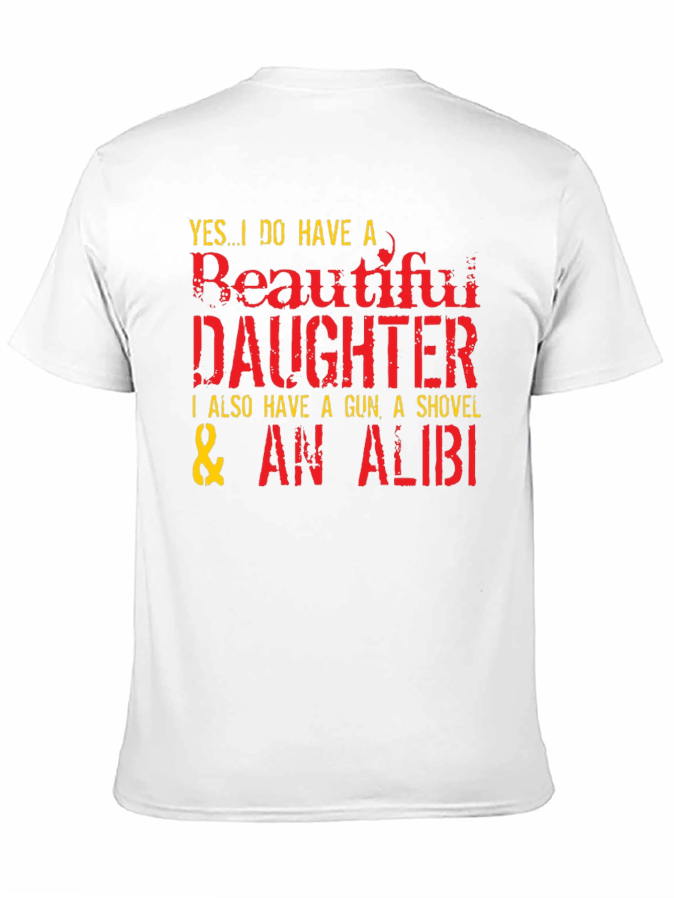 Funny Dad T-Shirt: Beautiful Daughter Gun Shovel Alibi